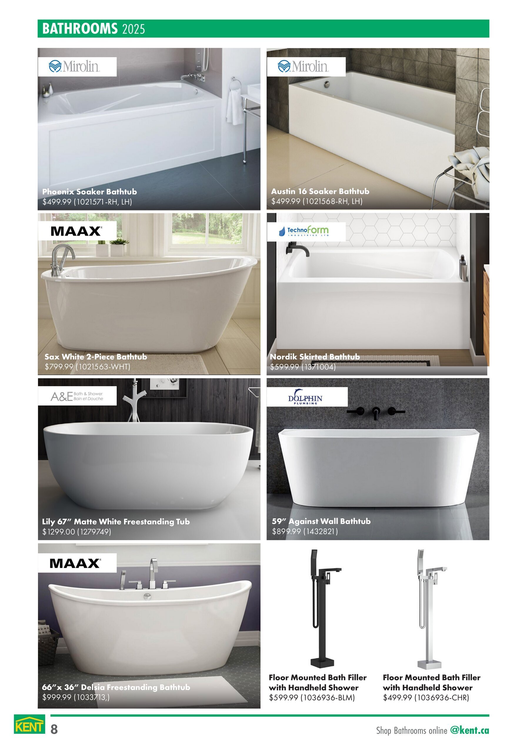 Kent Bathrooms 2025 catalogue page 8 features a selection of bathtubs and bath fillers. Top row includes the Mirolin Phoenix Soaker Bathtub for $499.99 and the Mirolin Austin 16 Soaker Bathtub for $499.99. Middle row showcases the MAAX Sax White 2-Piece Bathtub for $799.99, the Technofrom Nordik Skirted Bathtub for $599.99, and the Dolphin Plumbing 59' Against Wall Bathtub for $899.99. Bottom row features the MAAX 66' x 36' Delsia Freestanding Bathtub for $999.99, a black Floor Mounted Bath Filler with Handheld Shower for $599.99, and a chrome Floor Mounted Bath Filler with Handheld Shower for $499.99. Shop bathrooms online at kent.ca.