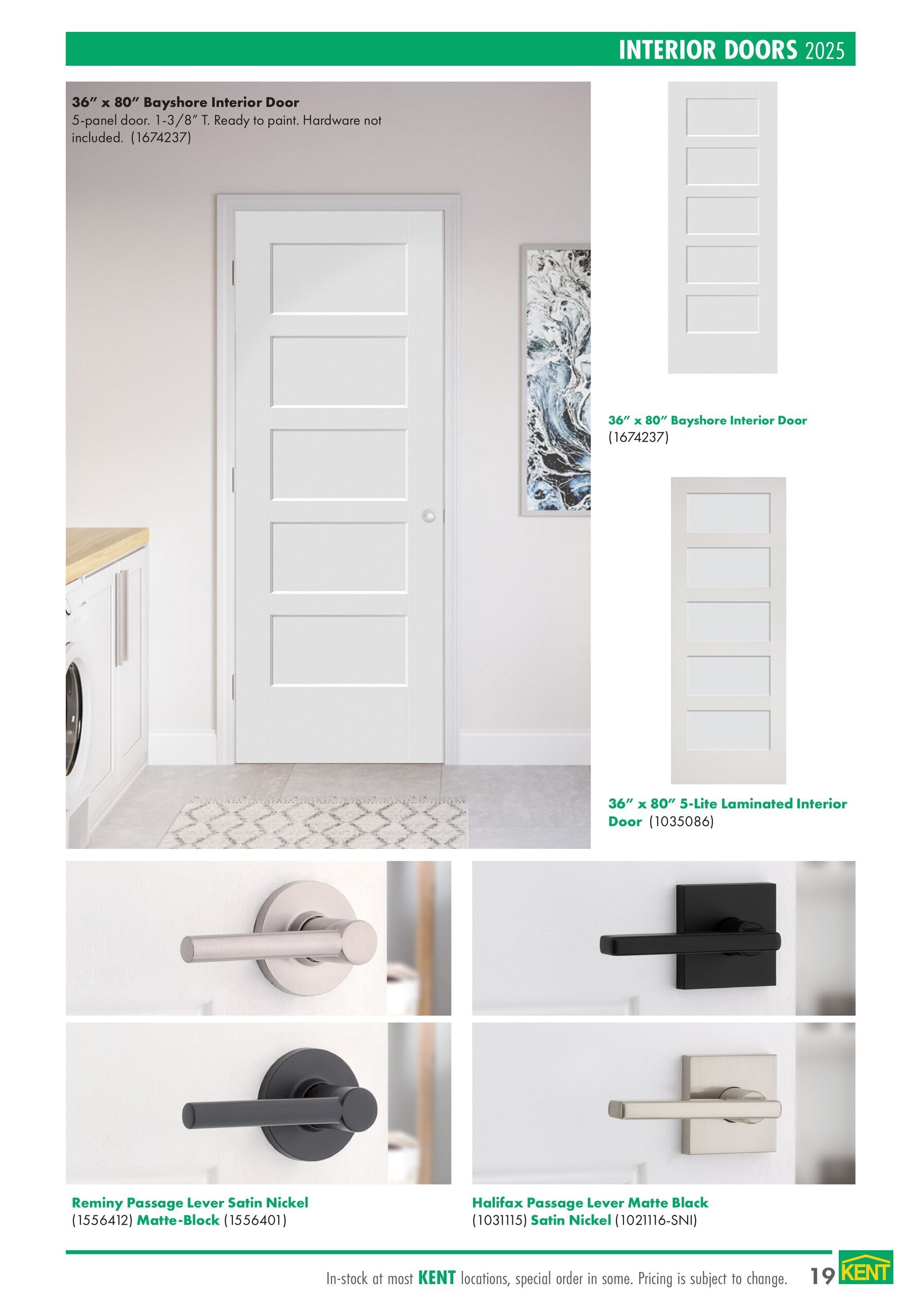 Page 19 of the kent Interior Projects Catalogue features interior doors and door hardware. Displayed are a 36' x 80' Bayshore Interior Door, a 5-panel door that is 1-3/8' thick, ready to paint, and does not include hardware (item 1674237). Also shown is a 36' x 80' 5-Lite Laminated Interior Door (item 1035086). Door hardware includes the Reminy Passage Lever in Satin Nickel (item 1556412) and Matte-Black (item 1556401), and the Halifax Passage Lever in Matte Black (item 1021115) and Satin Nickel (item 1021116-SNI). The flyer notes that items are in-stock at most KENT locations, with some items available by special order. Pricing is subject to change.