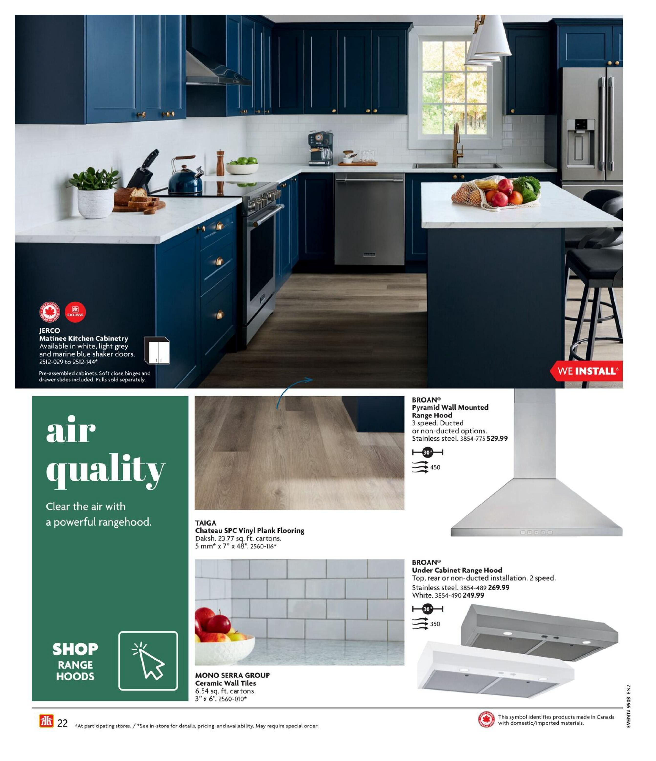 Home Hardware Atlantic flyer, Page 22. Features JERCO Matinee Kitchen Cabinetry with shaker doors, available in white, light grey, and marine blue, with soft close hinges and drawer slides included. Also showcases TAIGA Chateau SPC Vinyl Plank Flooring in a wood-look finish, sold in 6.54 sq. ft. cartons. The page highlights range hoods, including the BROAN Wall Mounted Range Hood in stainless steel for $529.99 and the BROAN Under Cabinet Range Hood in stainless steel for $269.99, and in white for $249.99. Additionally, MONO SERRA GROUP Ceramic Wall Tiles are shown, measuring 3' x 6' per carton. A section promotes 'Air Quality' and 'Shop Range Hoods'. The flyer indicates that some products are made in Canada and 'We Install' services are available.
