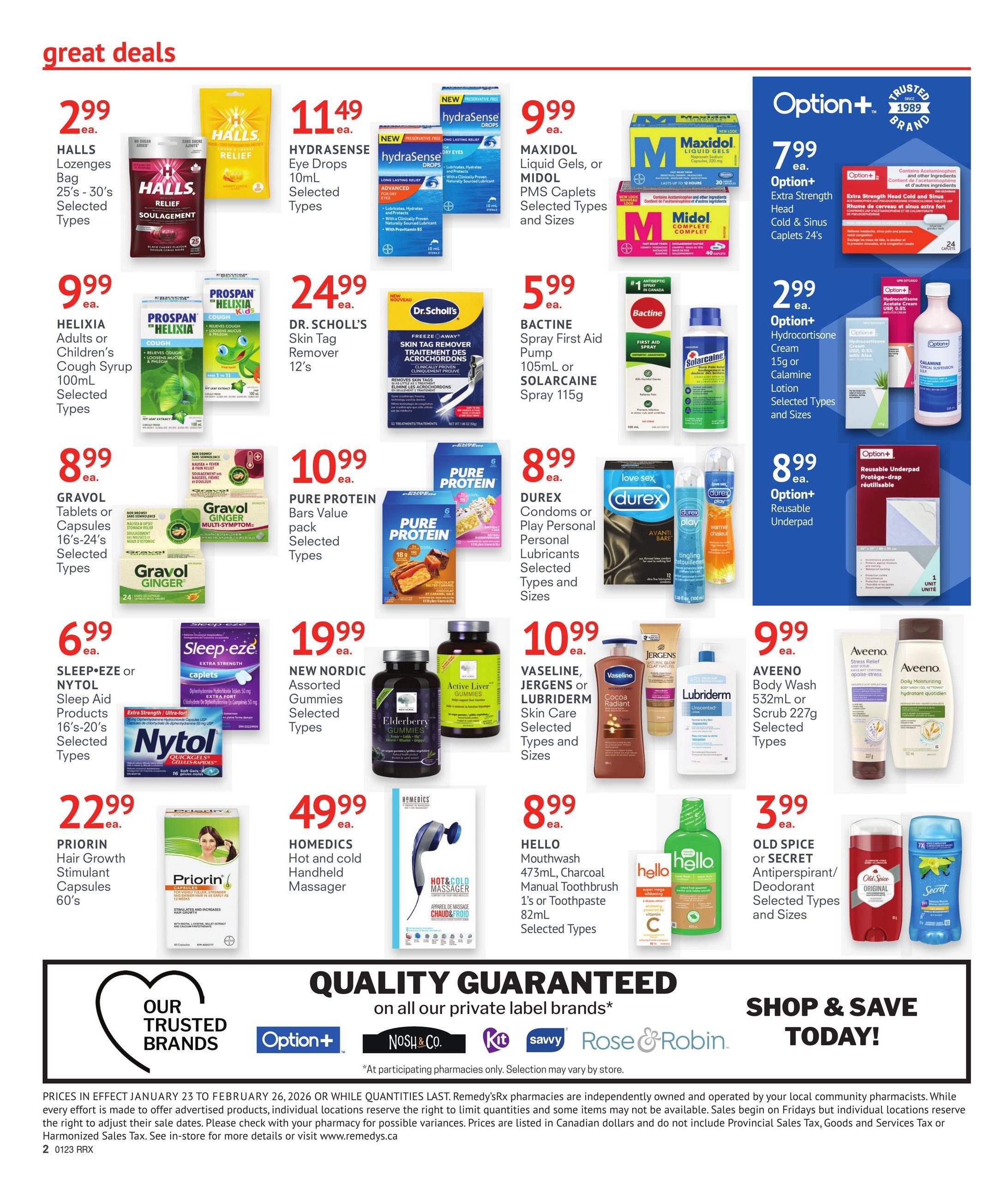 Remedy'sRx Pharmacy flyer specials page 2 features great deals on health and personal care items. On sale are Halls Lozenges for $2.99, Hydrasense Eye Drops for $11.49, and Maxidol Liquid Gels or Midol Caplets for $9.99. Also available are Prospan Helixia Cough Syrup for $9.99, Dr. Scholl's Skin Tag Remover for $24.99, and Gravol Tablets or Capsules for $8.99. Pure Protein Bars Value Pack is $10.99. Durex Condoms or Play Personal Lubricants are $8.99. Sleep-eze or Ny tol Sleep Aid Products are $6.99. New Nordic Assorted Gummies are $19.99. Priorin Hair Growth Stimulant Capsules are $22.99. Homedics Hot and Cold Handheld Massager is $49.99. Vaseline, Jergens or Lubriderm Skin Care products are $10.99. Aveeno Body Wash or Scrub are $9.99. Old Spice or Secret Antiperspirant/Deodorant are $3.99. Option+ Extra Strength Head Cold & Sinus Caplets are $7.99. Option+ Hydrocortisone Cream or Calamine Lotion are $2.99. Option+ Reusable Underpad is $8.99. Hello Mouthwash, Toothbrush or Toothpaste are $8.99. The page also highlights 'Our Trusted Brands' including Option+, Nosh & Co., Kit, Savvy, and Rose & Robin.