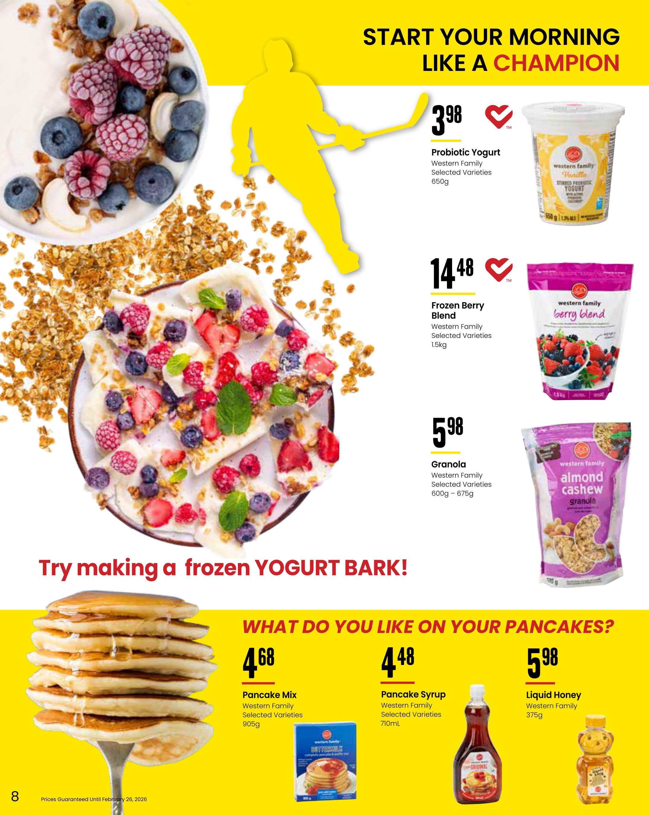 Freson Bros. flyer page 8 features breakfast items. Start your morning like a champion with Western Family Probiotic Yogurt for $3.98 (650g), Western Family Frozen Berry Blend for $14.48 (1.5kg), and Western Family Selected Varieties Granola for $5.98 (600g - 675g). The page also asks 'What do you like on your pancakes?' featuring Western Family Pancake Mix for $4.68 (905g), Western Family Pancake Syrup for $4.48 (710mL), and Western Family Liquid Honey for $5.98 (375g). Prices are guaranteed until February 26, 2026.