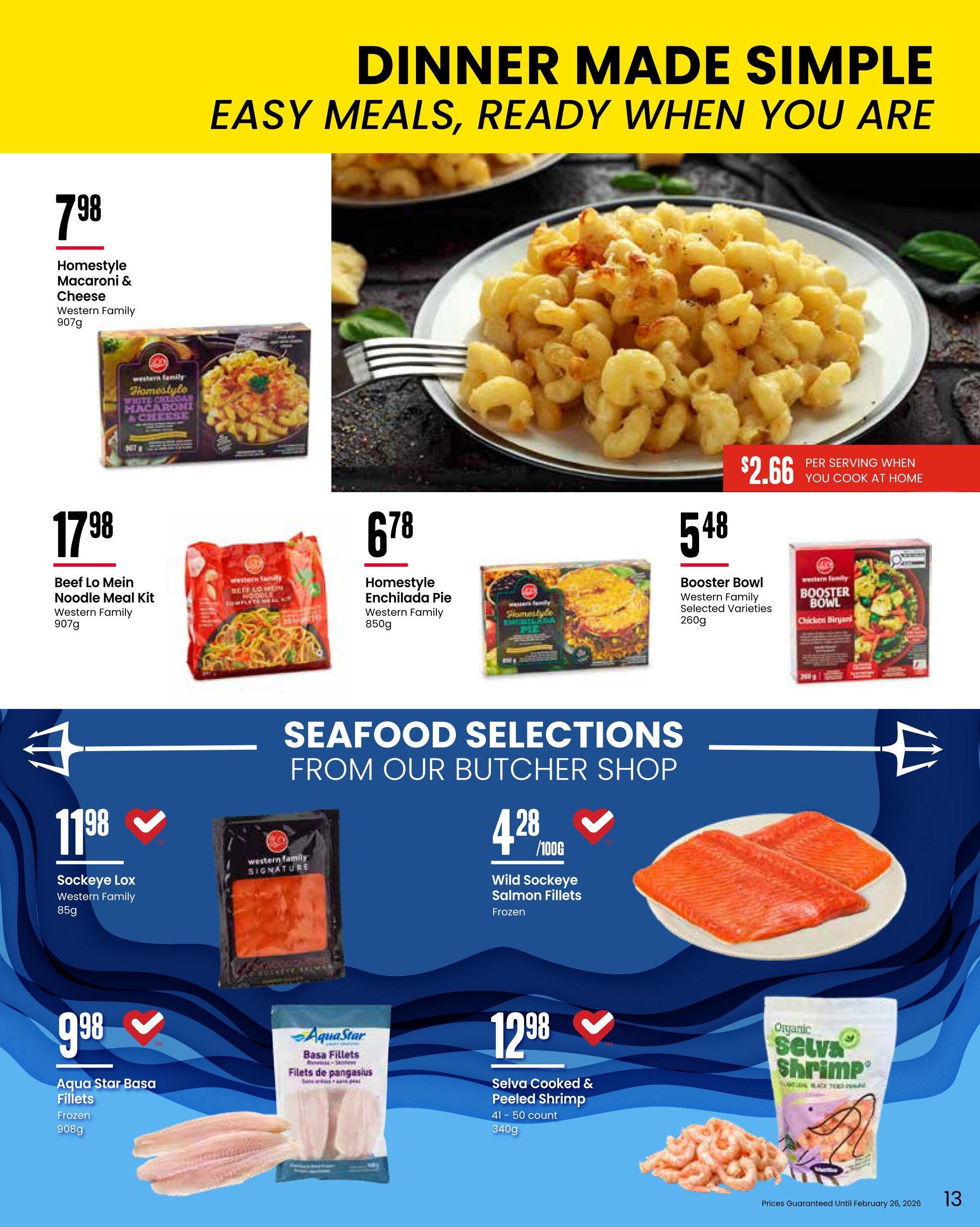 Freson Bros. flyer page 13 features 'Dinner Made Simple' with easy meals. Highlights include Western Family Homestyle Macaroni & Cheese for $7.98 (907g), Western Family Beef Lo Mein Noodle Meal Kit for $17.98 (907g), Western Family Homestyle Enchilada Pie for $6.78 (850g), and Western Family Booster Bowl Chicken Biryani for $5.48 (260g). The page also showcases 'Seafood Selections From Our Butcher Shop' with Western Family Sockeye Lox for $11.98 (85g), Wild Sockeye Salmon Fillets (frozen) for $4.28/100g, Aqua Star Basa Fillets (frozen) for $9.98 (908g), and Selva Cooked & Peeled Shrimp (41-50 count) for $12.98 (340g). Prices are guaranteed until February 26, 2026.
