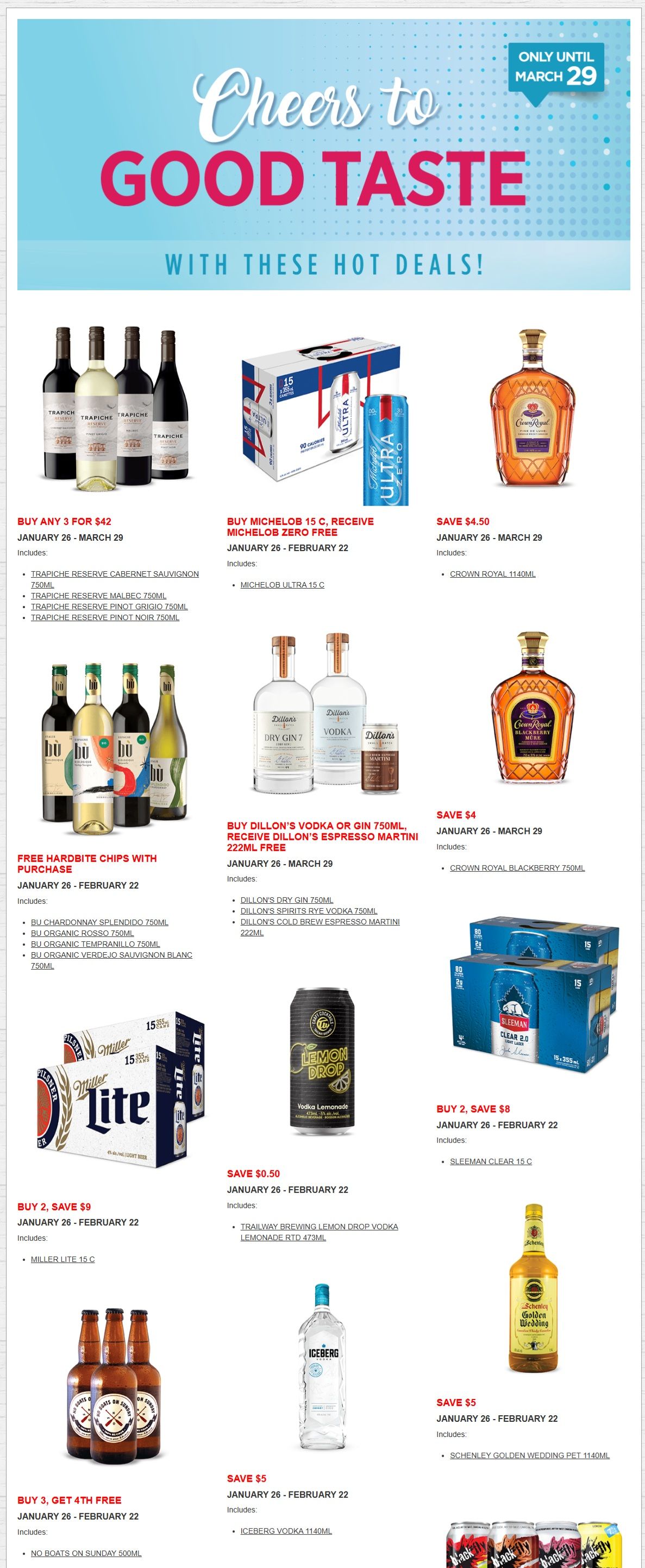 Alcool NB Liquor flyer page 1 features a 'Cheers to Good Taste' theme with hot deals valid until March 29. Featured products include: Buy any 3 Trapiche Reserve wines (Cabernet Sauvignon, Malbec, Pinot Grigio, Pinot Noir) for $42. Buy a 15-can case of Michelob Ultra, receive a free Michelob Zero. Save $4.50 on Crown Royal 1140ml. Buy Dillon's Dry Gin or Vodka 750ml, receive Dillon's Espresso Martini 222ml free. Save $4 on Crown Royal Blackberry 750ml. Get free Hardbite chips with the purchase of BU Chardonnay Splendido 750ml, BU Organic Rosso 750ml, BU Organic Tempranillo 750ml, or BU Organic Verdejo Sauvignon Blanc 750ml. Save $0.50 on Trailway Brewing Lemon Drop Vodka Lemonade RTD 473ml. Buy 2, save $9 on Miller Lite 15 C. Buy 2, save $8 on Sleeman Clear 2.0 15 C. Buy 3, get 4th free on No Boats On Sunday 500ml. Save $5 on Iceberg Vodka 1140ml. Save $5 on Schenley Golden Wedding PET 1140ml.