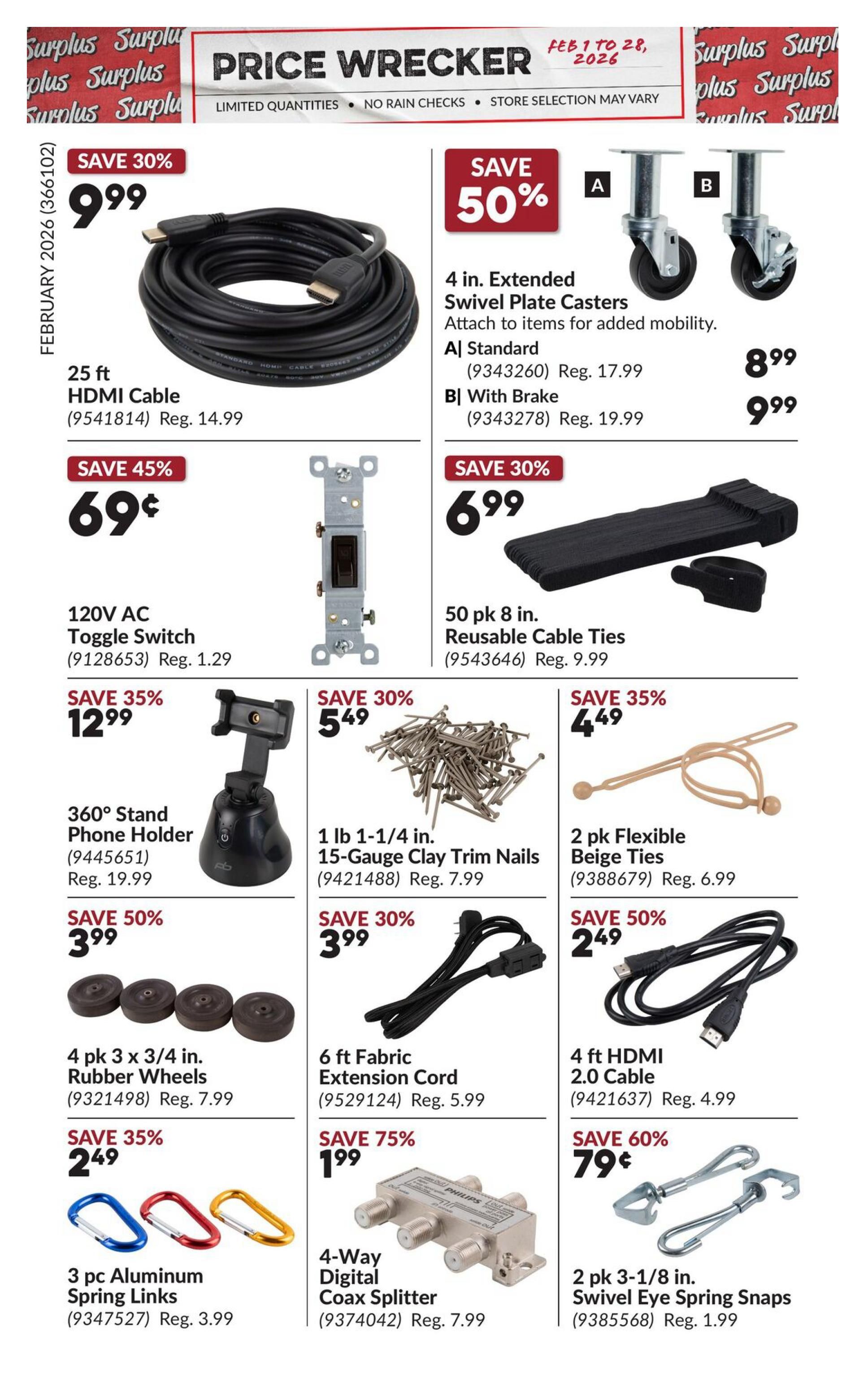 Princess Auto Price Wrecker flyer, page 4, featuring various deals. Save 30% on a 25 ft HDMI Cable for $9.99 (Reg. $14.99). Save 45% on a 120V AC Toggle Switch for $0.69 (Reg. $1.29). Save 35% on a 360° Stand Phone Holder for $12.99 (Reg. $19.99). Save 50% on 4 pk 3 x 3/4 in. Rubber Wheels for $3.99 (Reg. $7.99). Save 35% on a 3 pc Aluminum Spring Links set for $2.49 (Reg. $3.99). Save 50% on 4 in. Extended Swivel Plate Casters, with A) Standard for $8.99 (Reg. $17.99) and B) With Brake for $9.99 (Reg. $19.99). Save 30% on 50 pk 8 in. Reusable Cable Ties for $6.99 (Reg. $9.99). Save 30% on 1 lb 1-1/4 in. 15-Gauge Clay Trim Nails for $5.49 (Reg. $7.99). Save 30% on a 6 ft Fabric Extension Cord for $3.99 (Reg. $5.99). Save 75% on a 4-Way Digital Coax Splitter for $1.99 (Reg. $7.99). Save 60% on 2 pk 3-1/8 in. Swivel Eye Spring Snaps for $0.79 (Reg. $1.99). Save 35% on 2 pk Flexible Beige Ties for $4.49 (Reg. $6.99). Save 50% on a 4 ft HDMI 2.0 Cable for $2.49 (Reg. $4.99).
