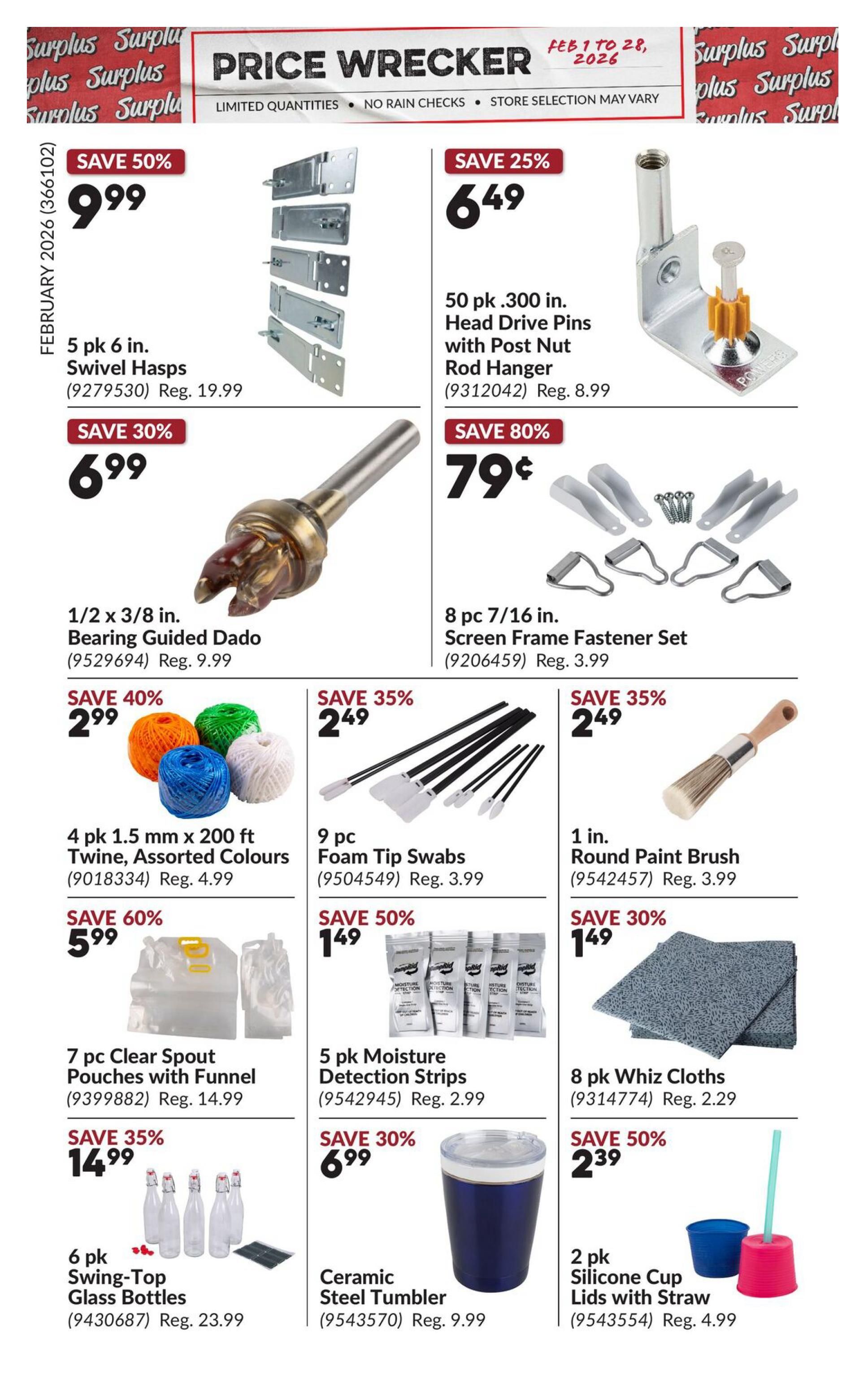 Princess Auto Price Wrecker flyer, page 5. Featured items include: 5 pk 6 in. Swivel Hasps for $9.99 (Save 50%), 50 pk .300 in. Head Drive Pins with Post Nut Rod Hanger for $6.49 (Save 25%), 1/2 x 3/8 in. Bearing Guided Dado for $6.99 (Save 30%), 8 pc 7/16 in. Screen Frame Fastener Set for $0.79 (Save 80%), 4 pk 1.5 mm x 200 ft Twine, Assorted Colours for $2.99 (Save 40%), 9 pc Foam Tip Swabs for $2.49 (Save 35%), 1 in. Round Paint Brush for $2.49 (Save 35%), 7 pc Clear Spout Pouches with Funnel for $5.99 (Save 60%), 5 pk Moisture Detection Strips for $1.49 (Save 50%), 8 pk Whiz Cloths for $1.49 (Save 30%), 6 pk Swing-Top Glass Bottles for $14.99 (Save 35%), and 2 pk Silicone Cup Lids with Straw for $2.39 (Save 50%).