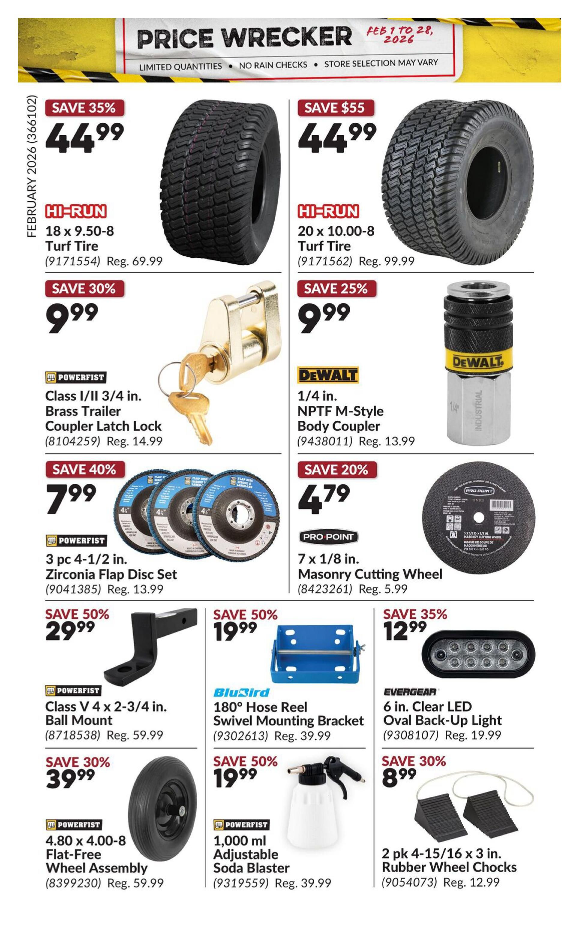 Princess Auto Price Wrecker flyer, page 10. Featured items include: Hi-Run 18 x 9.50-8 Turf Tire on sale for $44.99 (Save 35%), Hi-Run 20 x 10.00-8 Turf Tire for $44.99 (Save $55). Powerfist Class I/II 3/4 in. Brass Trailer Coupler Latch Lock is $9.99 (Save 30%). Dewalt 1/4 in. NPTF M-Style Body Coupler is $9.99 (Save 25%). Powerfist 3 pc 4-1/2 in. Zirconia Flap Disc Set is $7.99 (Save 40%). Pro Point 7 x 1/8 in. Masonry Cutting Wheel is $4.79 (Save 20%). Powerfist Class V 4 x 2-3/4 in. Ball Mount is $29.99 (Save 50%). BluBird 180° Hose Reel Swivel Mounting Bracket is $19.99 (Save 50%). Evergear 6 in. Clear LED Oval Back-Up Light is $12.99 (Save 35%). Powerfist 4.80 x 4.00-8 Flat-Free Wheel Assembly is $39.99 (Save 30%). Powerfist 1,000 ml Adjustable Soda Blaster is $19.99 (Save 50%). 2 pk 4-15/16 x 3 in. Rubber Wheel Chocks are $8.99 (Save 30%).
