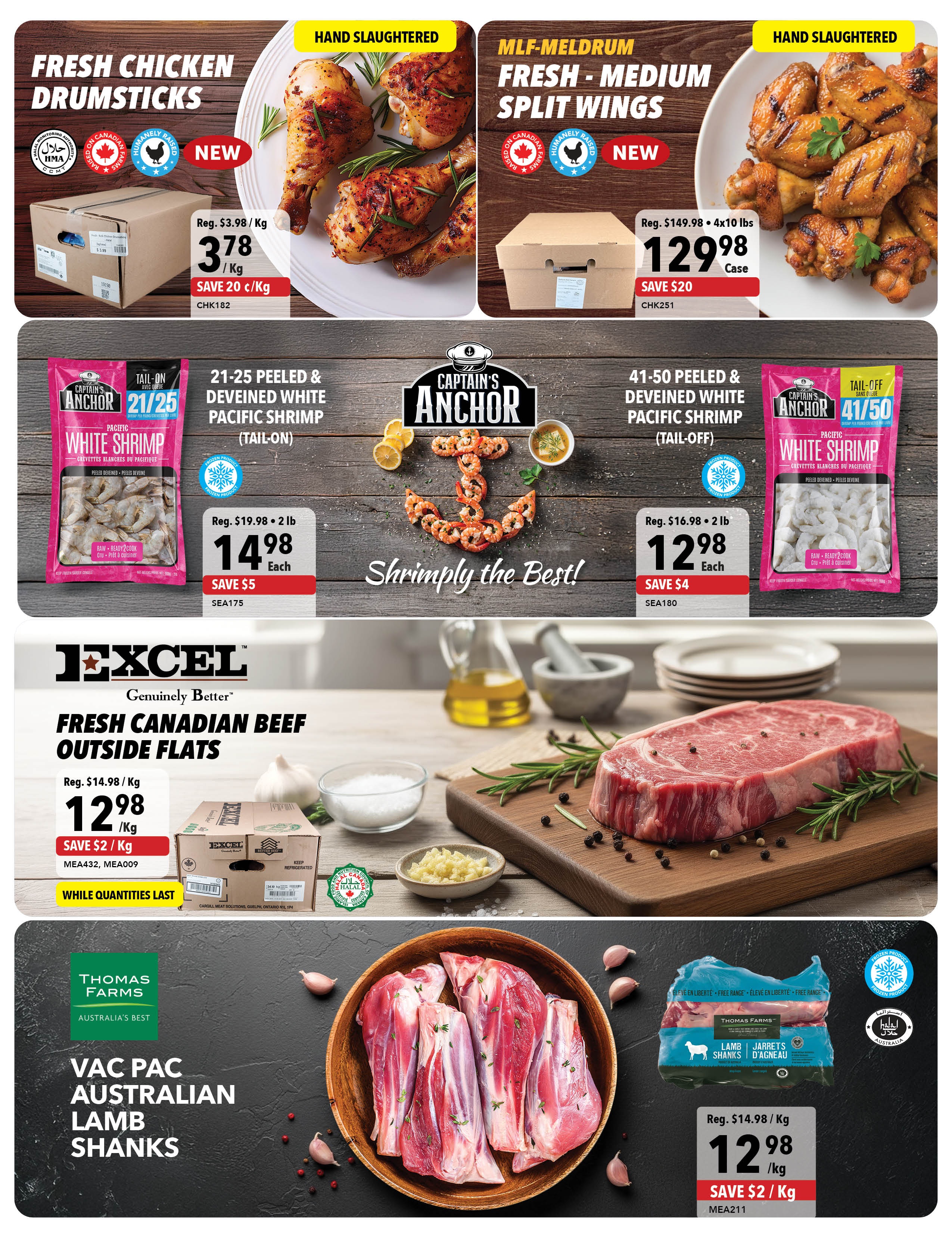 A1 Cash & Carry flyer specials page 5 features fresh chicken drumsticks, hand-slaughtered, at $3.78/Kg, saving 20 cents/Kg. Also available are MLF-Meldrum fresh medium split wings, hand-slaughtered, for $129.98 per case (4x10 lbs), saving $20. Captain's Anchor offers 21-25 count peeled & deveined white Pacific shrimp (tail-on) for $14.98 each (2 lb bag), saving $5. They also have 41-50 count peeled & deveined white Pacific shrimp (tail-off) for $12.98 each (2 lb bag), saving $4. Excel brand fresh Canadian beef outside flats are priced at $12.98/Kg, saving $2/Kg, available while quantities last. Finally, Thomas Farms vacuum-packed Australian lamb shanks are on sale for $12.98/Kg, saving $2/Kg.