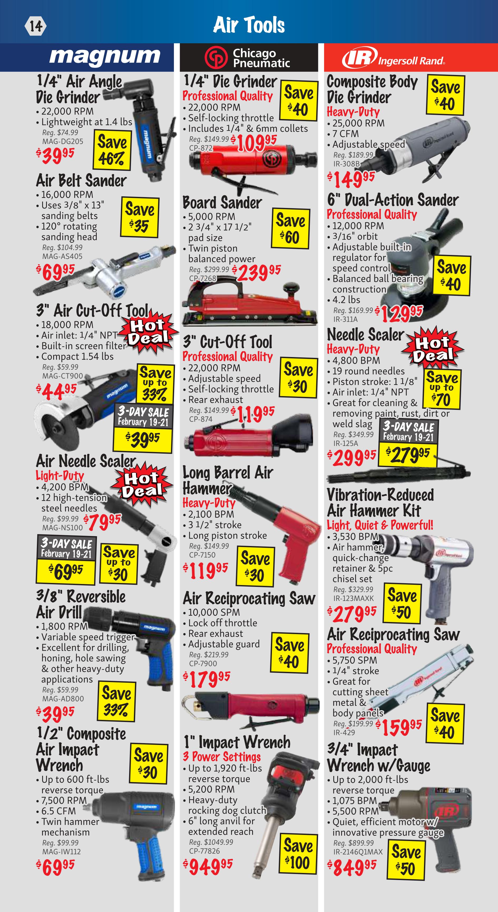 KMS Tools Flyer Specials Page 14 features a variety of air tools. Magnum brand 1/4' Air Angle Die Grinder for $39.95, saving 46%. Magnum Air Belt Sander for $69.95, saving $35. Magnum 3' Air Cut-Off Tool for $44.95, with a 3-day sale price of $39.95, saving up to 33%. Magnum Air Needle Scaler for $79.95, with a 3-day sale price of $69.95, saving up to $30. Magnum 1/2' Composite Air Impact Wrench for $69.95, saving $30. Chicago Pneumatic 1/4' Die Grinder, Professional Quality, on sale for $109.95, saving $40. Chicago Pneumatic Board Sander for $239.95, saving $60. Chicago Pneumatic 3' Cut-Off Tool, Professional Quality, for $119.95, saving $30. Chicago Pneumatic 1' Impact Wrench with 3 Power Settings for $949.95, saving $100. Ingersoll Rand Composite Body Die Grinder, Heavy-Duty, for $149.95, saving $40. Ingersoll Rand 6' Dual-Action Sander, Professional Quality, for $129.95, saving $40. Ingersoll Rand Vibration-Reduced Air Hammer Kit, Light, Quiet & Powerful, for $279.95, saving $50. Ingersoll Rand Air Reciprocating Saw, Heavy-Duty, for $159.95, saving $40. Ingersoll Rand Air Reciprocating Saw, Professional Quality, for $179.95, saving $40. Ingersoll Rand 3/4' Impact Wrench w/Gauge for $849.95, saving $50.