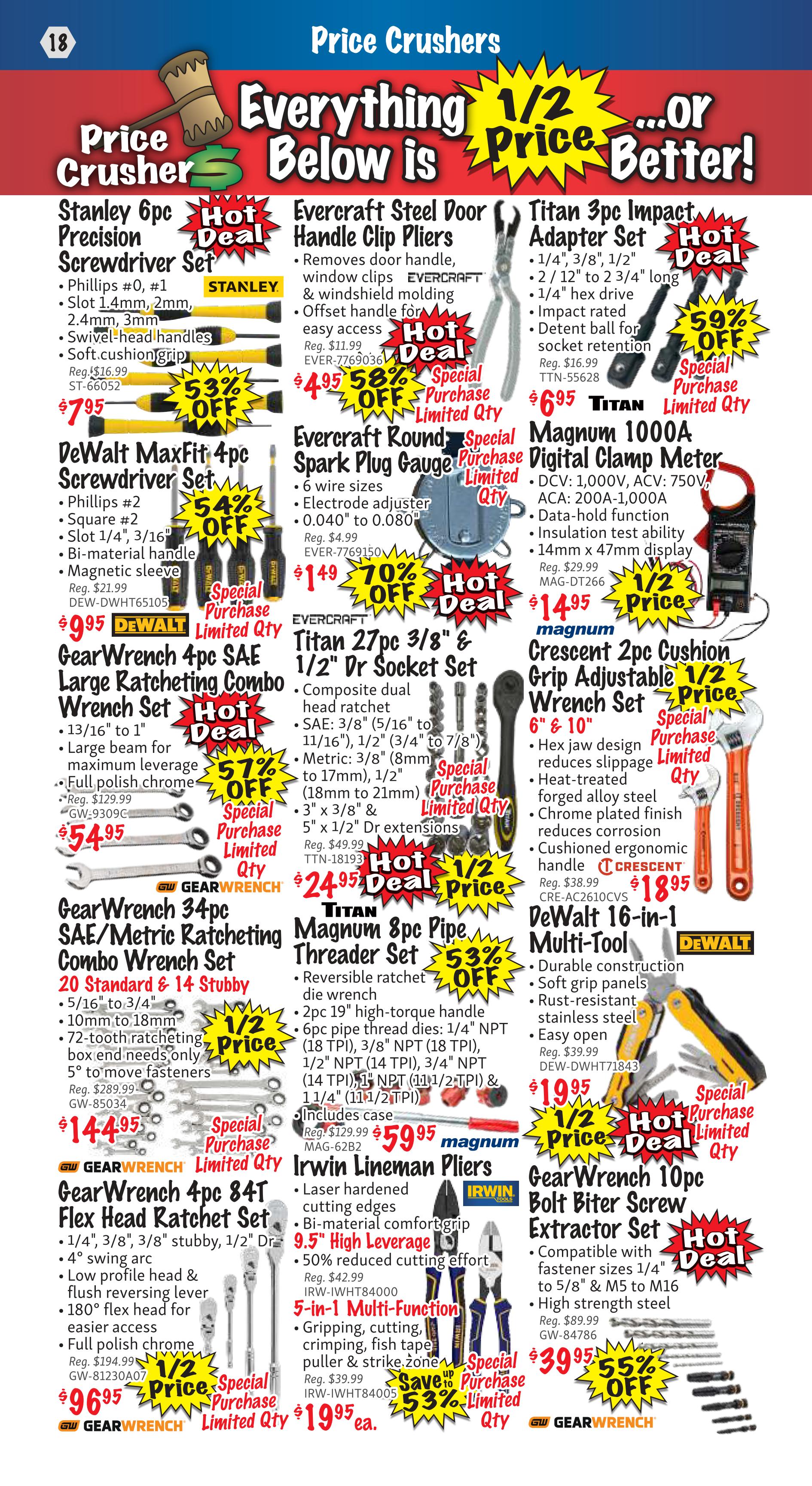 KMS Tools Price Crushers flyer page 18 features a variety of tools. Stanley 6pc Precision Screwdriver Set is on hot deal for $7.95, a 53% discount. DeWalt MaxFit 4pc Screwdriver Set is $9.95, a 54% discount. GearWrench 4pc SAE Large Ratcheting Combo Wrench Set is $54.95, a 57% discount. GearWrench 34pc SAE/Metric Ratcheting Combo Wrench Set is $144.95. GearWrench 4pc 84T Flex Head Ratchet Set is half price at $96.95. Evercraft Steel Door Handle Clip Pliers are on hot deal for $4.95, a 58% discount. Evercraft Round Spark Plug Gauge is $1.49, a 70% discount. Titan 3pc Impact Adapter Set is $6.95, a 59% discount. Titan 27pc 3/8' & 1/2' Dr Socket Set is half price at $24.95. Magnum 8pc Pipe Threader Set is $29.95, a 53% discount. Magnum 1000A Digital Clamp Meter is half price at $14.95. Crescent 2pc Cushion Grip Adjustable Wrench Set is $18.95. DeWalt 16-in-1 Multi-Tool is $19.95. Irwin Lineman Pliers are on special purchase for $19.95 each, with a 53% savings. GearWrench 10pc Bolt Biter Screw Extractor Set is $39.95, a 55% discount.