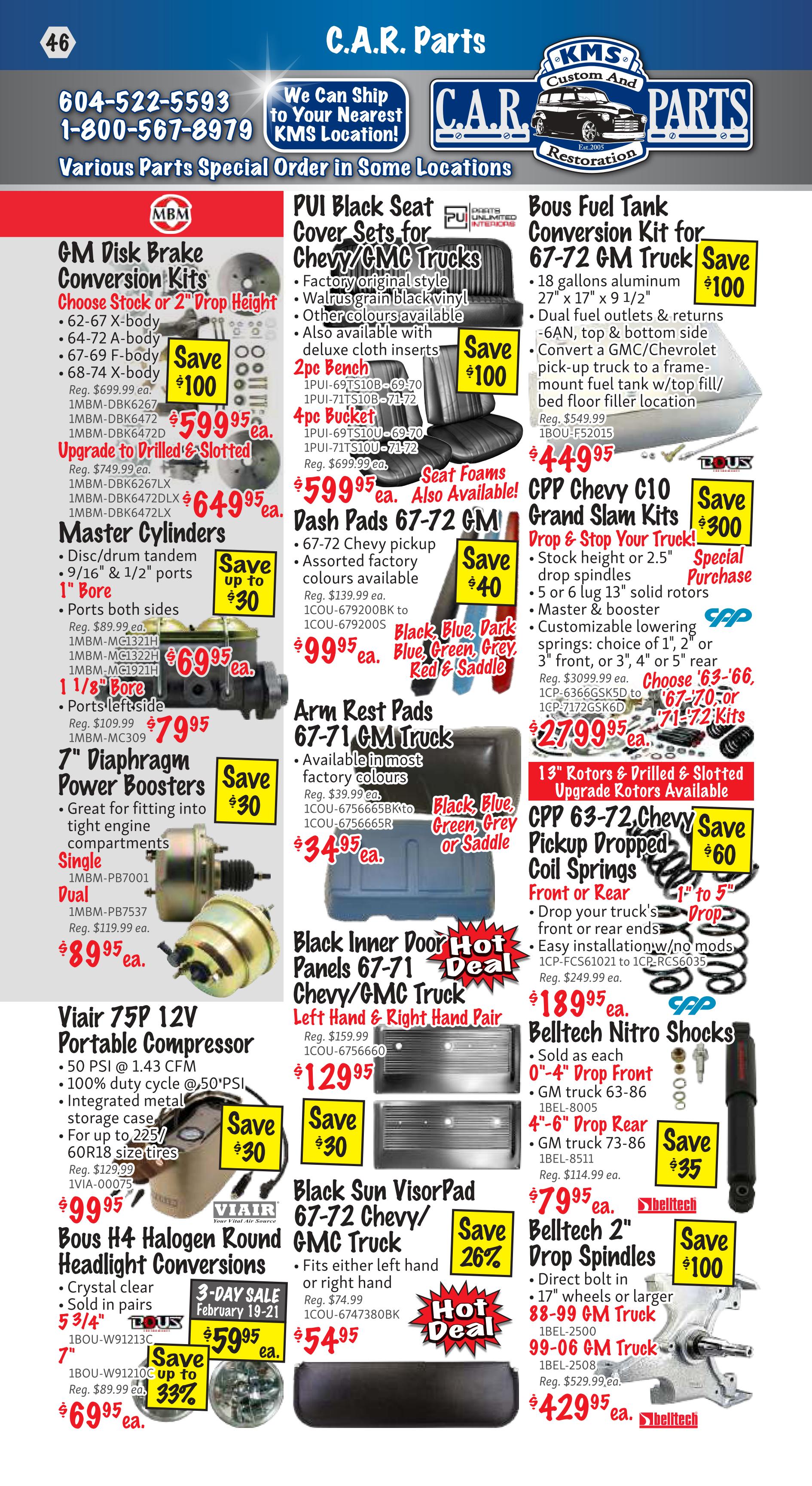 KMS Tools Flyer Specials Page 46 features various automotive parts. Highlights include GM Disk Brake Conversion Kits starting at $59.95, Master Cylinders for $69.95, and 7' Diaphragm Power Boosters for $89.95. PUI Black Seat Cover Sets for Chevy/GMC Trucks are $599.95, with Dash Pads for $99.95 and Arm Rest Pads for $34.95. Bous Fuel Tank Conversion Kits for 67-72 GM Trucks are on sale for $449.95. CPP Chevy C10 Grand Slam Kits are $279.95, with a special purchase price. Black Inner Door Panels for 67-71 Chevy/GMC Trucks are $129.95. Viair 75P 12V Portable Compressors are $99.95. Bous H4 Halogen Round Headlight Conversions are $59.95 for 5 3/4' and $69.95 for 7', with a 3-DAY SALE February 19-21. Black Sun Visor Pads for 67-72 Chevy/GMC Trucks are $54.95. Belltech Nitro Shocks for '-4' Drop Front are $79.95, and Belltech 2' Drop Spindles for 88-99 GM Trucks are $429.95. The page also includes phone numbers 604-522-5593 and 1-800-567-8979, and mentions shipping to KMS locations.