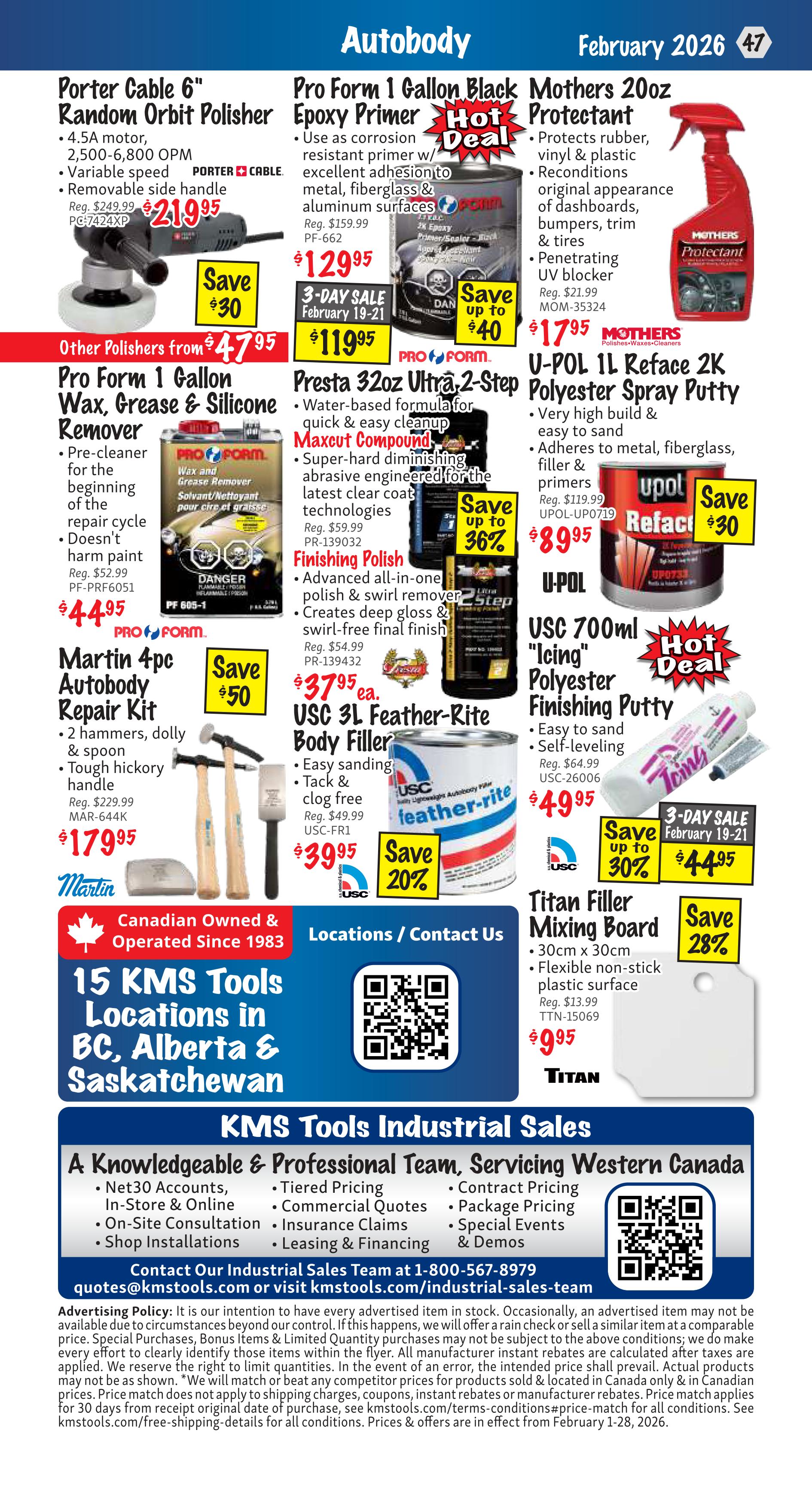 KMS Tools Flyer Specials, Page 47, February 2026. Featured products include the Porter Cable 6' Random Orbit Polisher for $219.95 (save $30), with other polishers starting at $47.95. Pro Form 1 Gallon Black Epoxy Primer is on a 3-day sale for $119.95 (regular $159.99, save up to $40). Pro Form 1 Gallon Wax, Grease & Silicone Remover is $44.95 (regular $52.99). Presta 32oz Ultra 2-Step Maxcut Compound is $129.95 (regular $159.99). Presta Finishing Polish is $37.95 each (regular $54.99). USC 3L Feather-Rite Body Filler is $39.95 each (regular $49.99, save 20%). Mothers 20oz Protectant is $17.95 (regular $21.99). U-POL 1L Reface 2K Polyester Spray Putty is $89.95 (regular $119.99, save $30). USC 700ml 'Icing' Polyester Finishing Putty is $49.95 (regular $64.99, save up to 30%). Titan Filler Mixing Board (30cm x 30cm) is $44.95 (regular $13.99, save 28%). Also features Martin 4pc Autobody Repair Kit for $179.95 (regular $229.99, save $50). The flyer highlights 15 KMS Tools locations in BC, Alberta & Saskatchewan and provides contact information for industrial sales and quotes. Services include Net30 Accounts, In-Store & Online ordering, On-Site Consultation, Shop Installations, Tiered Pricing, Commercial Quotes, Insurance Claims, Leasing & Financing, Contract Pricing, Package Pricing, and Special Events & Demos.