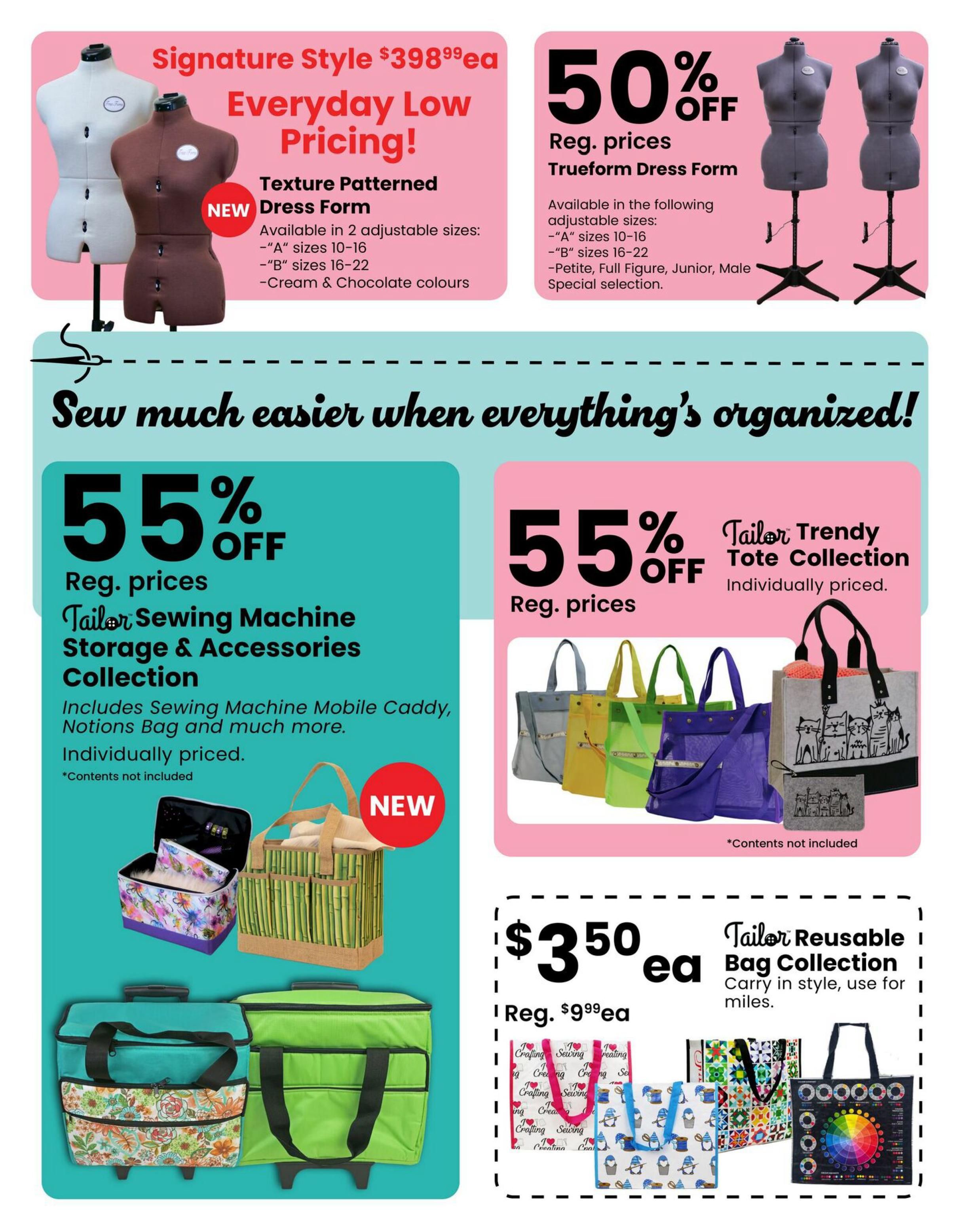 Fabricland flyer page 11 features Signature Style Texture Patterned Dress Forms for $39.99 each, available in adjustable sizes 10-16 and 16-22, in cream and chocolate colours. Also, get 50% off Trueform Dress Forms, available in adjustable sizes 10-16, 16-22, Petite, Full Figure, and Male special selection. Organize your sewing space with 55% off the Tailor Sewing Machine Storage & Accessories Collection, including a mobile caddy and notions bag (contents not included). Additionally, find 55% off the Tailor Trendy Tote Collection, individually priced. Explore the Tailor Reusable Bag Collection for $3.50 each, regularly $9.99, featuring various designs like crafting, sewing, quilting, and a colour wheel pattern.