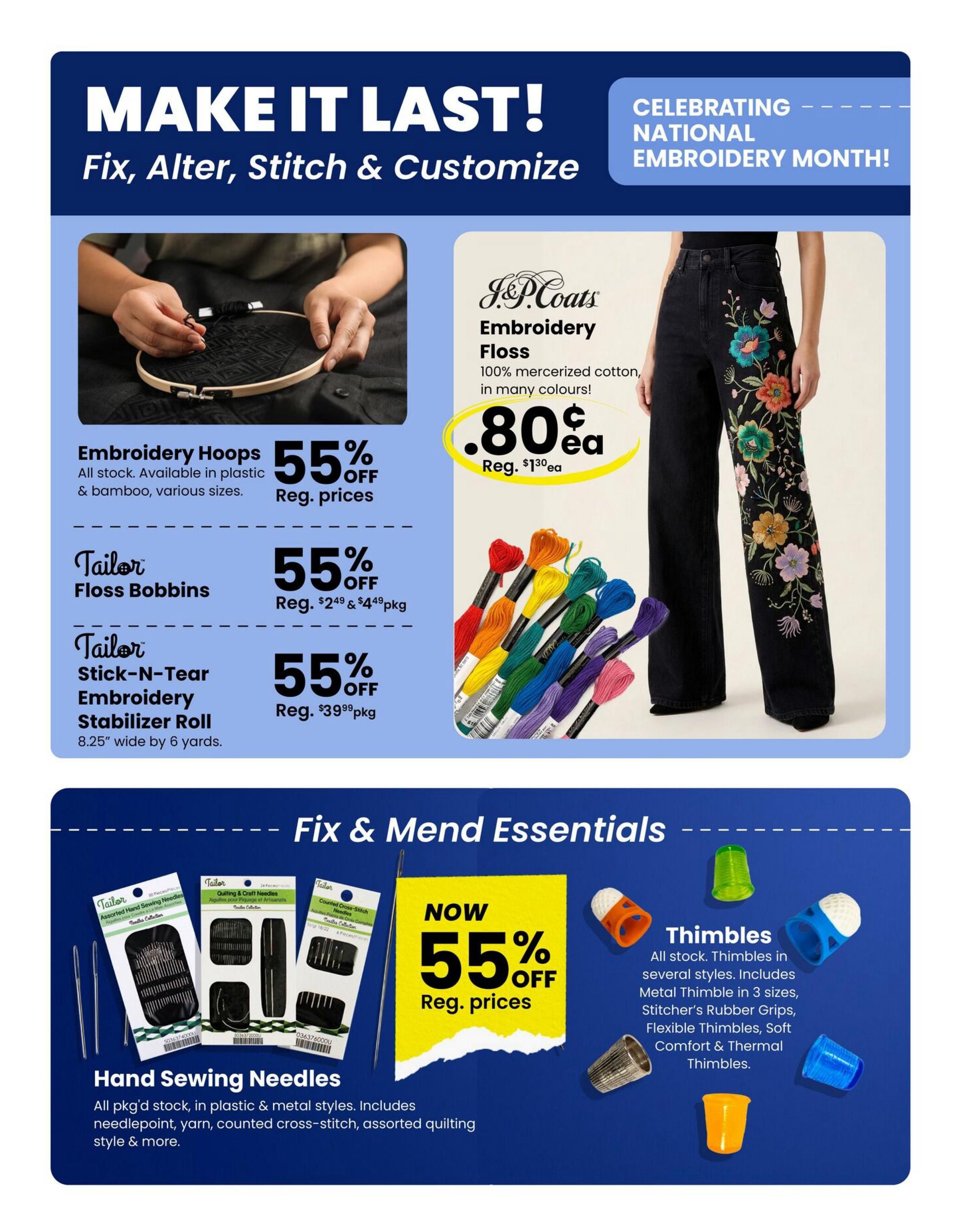 Fabricland flyer page 10 features 'Make It Last! Fix, Alter, Stitch & Customize' and 'Celebrating National Embroidery Month!'. Featured products include J&P Coats Embroidery Floss, 100% mercerized cotton in many colours, on sale for $0.80 each (regularly $1.30 each). Also available are Tailor Embroidery Hoops, all stock in plastic and bamboo, various sizes, 55% off regular prices. Tailor Floss Bobbins are 55% off regular prices of $2.49 & $4.49 per pkg. Tailor Stick-N-Tear Embroidery Stabilizer Roll, 8.25' wide by 6 yards, is 55% off regular prices. The 'Fix & Mend Essentials' section includes Hand Sewing Needles, all pkg'd stock in plastic & metal styles, including needlepoint, yarn, and counted cross-stitch styles, plus assorted quilting styles. Thimbles are also on sale for 55% off regular prices, with various styles including Metal Thimble in 3 sizes, Stitcher's Rubber Grips, Flexible Thimbles, Soft Comfort & Thermal Thimbles.