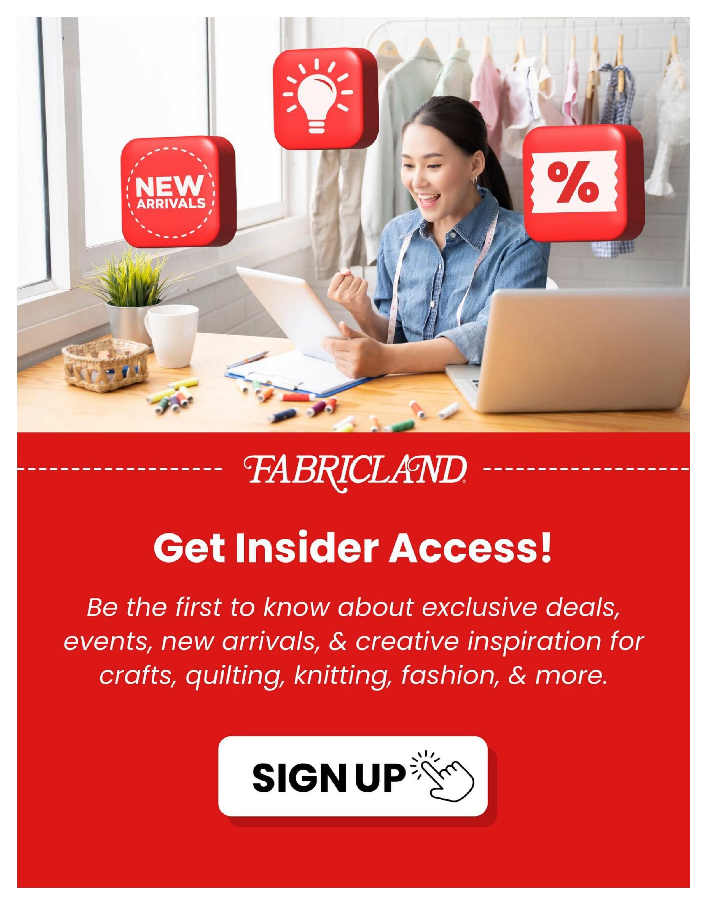 Fabricland flyer page featuring a call to action to 'Get Insider Access!' by signing up. The page displays a woman looking at a tablet with a celebratory gesture, surrounded by icons representing new arrivals, ideas (lightbulb), and discounts (percentage sign). The text encourages customers to be the first to know about exclusive deals, events, new arrivals, and creative inspiration for crafts, quilting, knitting, fashion, and more. A prominent 'SIGN UP' button is visible.
