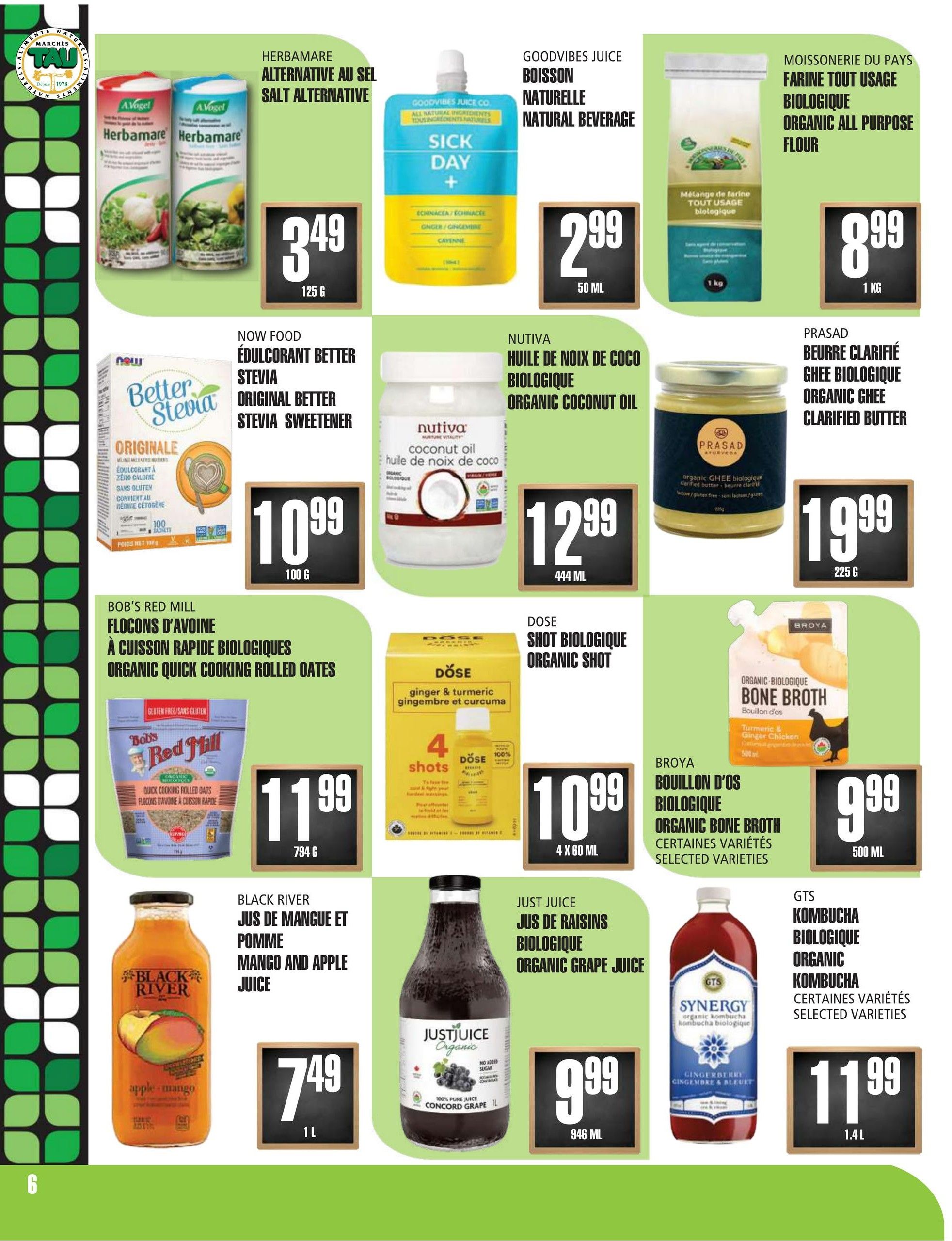 Marches TAU flyer page 6 features a variety of organic and natural products. Top row includes Herbamare Salt Alternative for $3.49 (125g), Goodvibes Juice Natural Beverage for $2.99 (50ml), and Moissonnerie du Pays Organic All Purpose Flour for $8.99 (1kg). Middle row showcases Now Food Better Stevia Original Sweetener for $10.99 (100g), Nutiva Organic Coconut Oil for $12.99 (444ml), and Prasad Organic Ghee Clarified Butter for $19.99 (225g). Bottom row features Bob's Red Mill Organic Quick Cooking Rolled Oats for $11.99 (794g), Dose Organic Shot (Ginger & Turmeric) for $10.99 (4 x 60ml), and Broya Organic Bone Broth (selected varieties) for $9.99 (500ml). The bottom section includes Black River Mango and Apple Juice for $7.49 (1L) and Just Juice Organic Concord Grape Juice for $9.99 (946ml), and GTS Organic Kombucha (selected varieties) for $11.99 (1.4L).