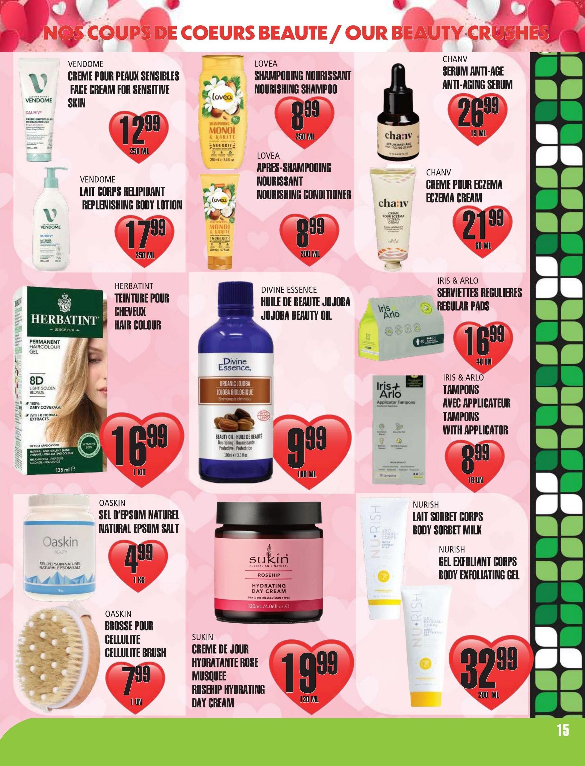 Marches TAU flyer page 15 features beauty products. Vendome Face Cream for Sensitive Skin is $12.99 for 250 mL. Vendome Replenishing Body Lotion is $17.99 for 250 mL. Lovea Nourishing Shampoo is $8.99 for 250 mL. Lovea Nourishing Conditioner is $8.99 for 200 mL. Chanv Anti-Aging Serum is $26.99 for 15 mL. Chanv Eczema Cream is $21.99 for 60 mL. Herbatint Hair Colour in 8D Light Golden Blonde is $16.99 per kit. Divine Essence Jojoba Beauty Oil is $9.99 for 100 mL. Iris & Arlo Regular Pads are $16.99 for 40 units. Iris & Arlo Tampons with Applicator are $8.99 for 16 units. Oaskin Natural Epsom Salt is $4.99 for 1 kg. Oaskin Cellulite Brush is $7.99 each. Sukin Rosehip Hydrating Day Cream is $19.99 for 120 mL. Nurish Body Sorbet Milk is $32.99 for 200 mL.