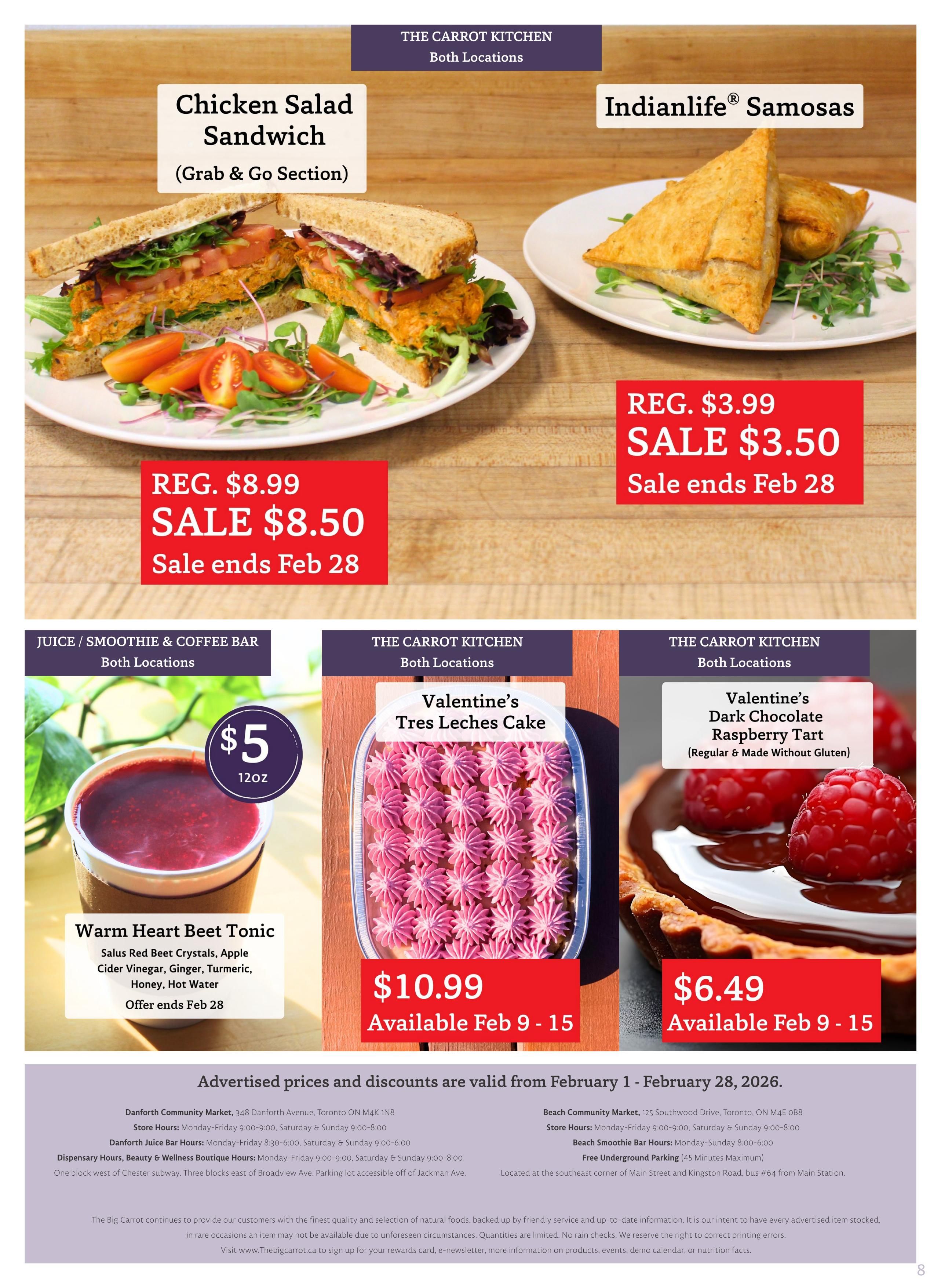 The Big Carrot flyer specials page 8 features The Carrot Kitchen grab & go items and desserts. Highlights include a Chicken Salad Sandwich, regularly $8.99, on sale for $8.50, with the sale ending February 28. Indianlife Samosas are on sale for $3.50, down from $3.99, also ending February 28. The Juice/Smoothie & Coffee Bar offers a Warm Heart Beet Tonic for $5 (12oz), made with Salus Red Beet Crystals, Apple Cider Vinegar, Ginger, Turmeric, Honey, and Hot Water, with the offer ending February 28. For desserts, there's Valentine's Tres Leches Cake for $10.99, available February 9-15, and Valentine's Dark Chocolate Raspberry Tart (regular and gluten-free options) for $6.49, also available February 9-15. Advertised prices and discounts are valid from February 1 - February 28, 2026. Store locations and hours for Danforth Community Market and Beach Community Market are provided.