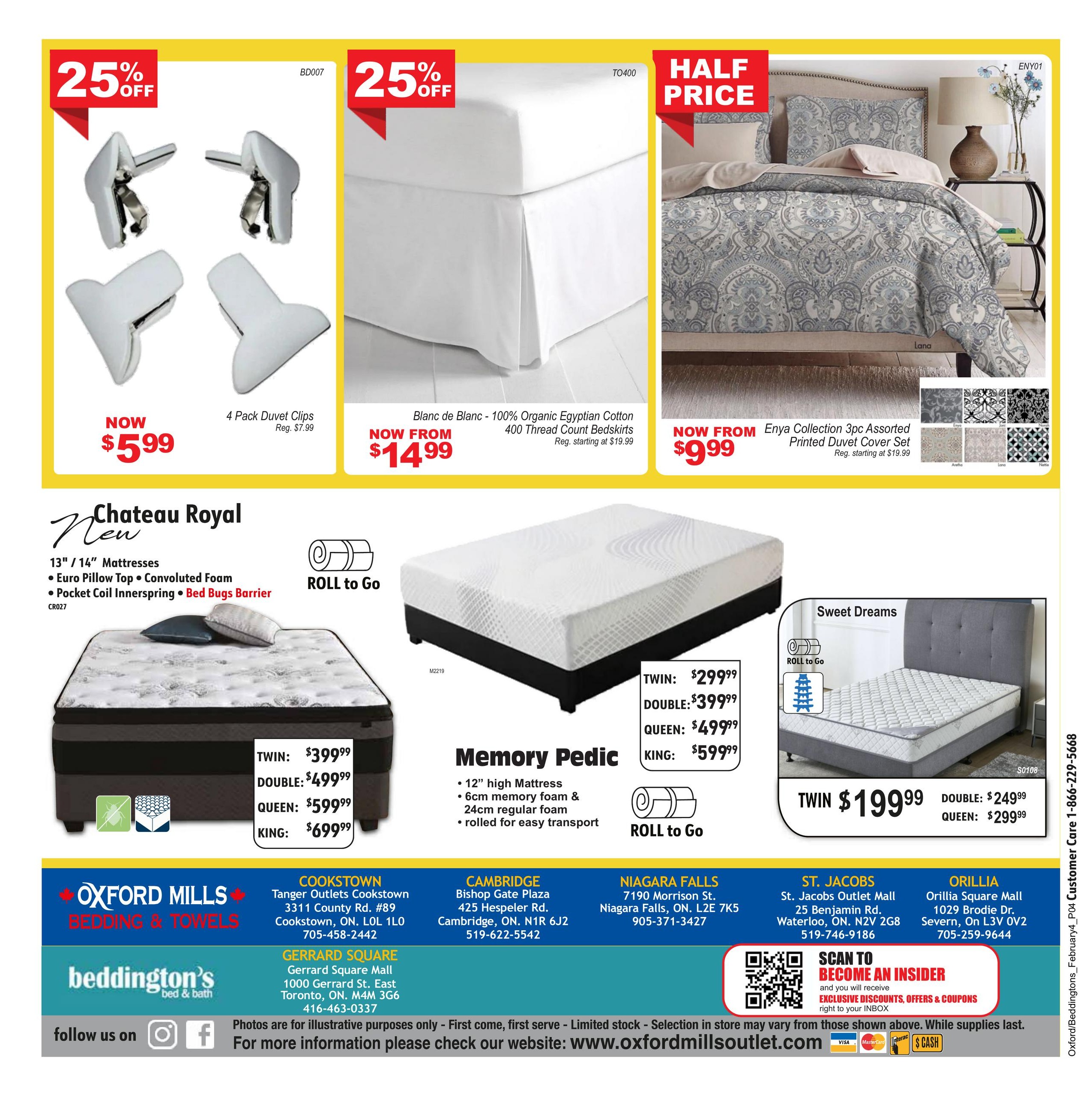 Beddington's flyer specials page 4 features a 25% off sale on 4 Pack Duvet Clips, now $5.99, regularly $7.99. Also on sale is Blanc de Blanc 100% Organic Egyptian Cotton 400 Thread Count Bedskirts, starting from $14.99, regularly starting at $19.99. The Enya Collection 3pc Assorted Printed Duvet Cover Set is half price, starting at $9.99, regularly starting at $19.99. Featured are Chateau Royal mattresses with 13'/14' thickness, Euro Pillow Top, Convoluted Foam, Pocket Coil Innerspring and Bed Bugs Barrier, available in Twin for $399.99, Double for $499.99, Queen for $599.99, and King for $699.99. The Memory Pedic mattress is 12' high with 6cm memory foam and 24cm regular foam, rolled for easy transport, available in Twin for $299.99, Double for $399.99, Queen for $499.99, and King for $599.99. The Sweet Dreams mattress is available in Twin for $199.99, Double for $249.99, and Queen for $299.99. The flyer also includes store locations and contact information for Oxford Mills Bedding & Towels and Beddington's bed & bath.
