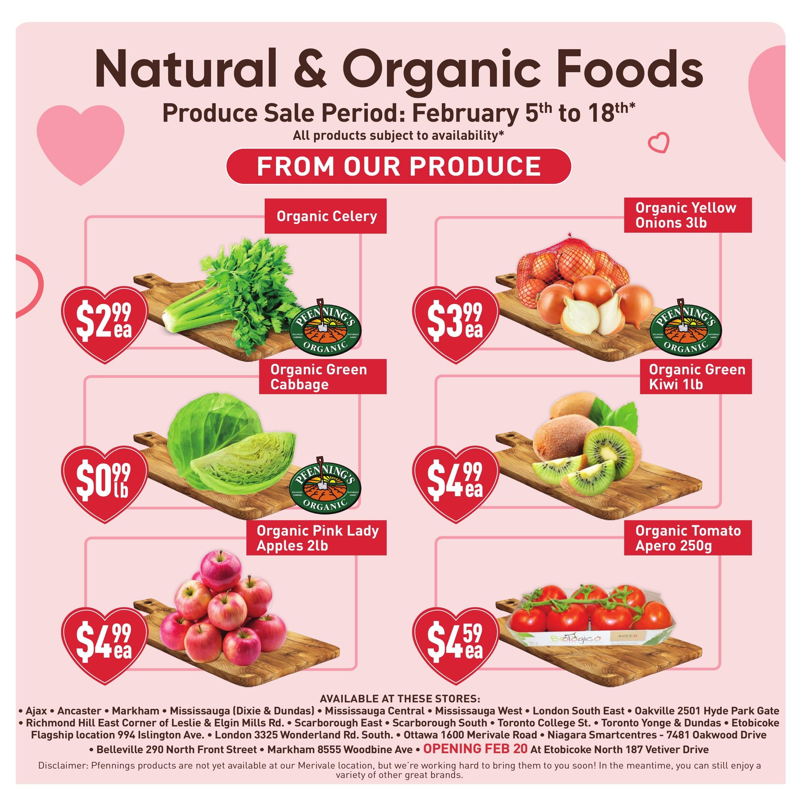 Healthy Planet flyer, page 6, featuring Natural & Organic Foods. Produce sale period: February 5th to 18th. Organic Celery is $2.99 each. Organic Green Cabbage is $0.99 per lb. Organic Yellow Onions 3lb bag is $3.99 each. Organic Green Kiwi 1lb is $4.99 each. Organic Pink Lady Apples 2lb is $4.99 each. Organic Tomato Apero 250g is $4.59 each. Available at multiple store locations across Ontario, including Ajax, Ancaster, Markham, Mississauga, Richmond Hill, London, Scarborough, Toronto, Etobicoke, Oakville, and Ottawa. The Merivale location is opening Feb 20th.