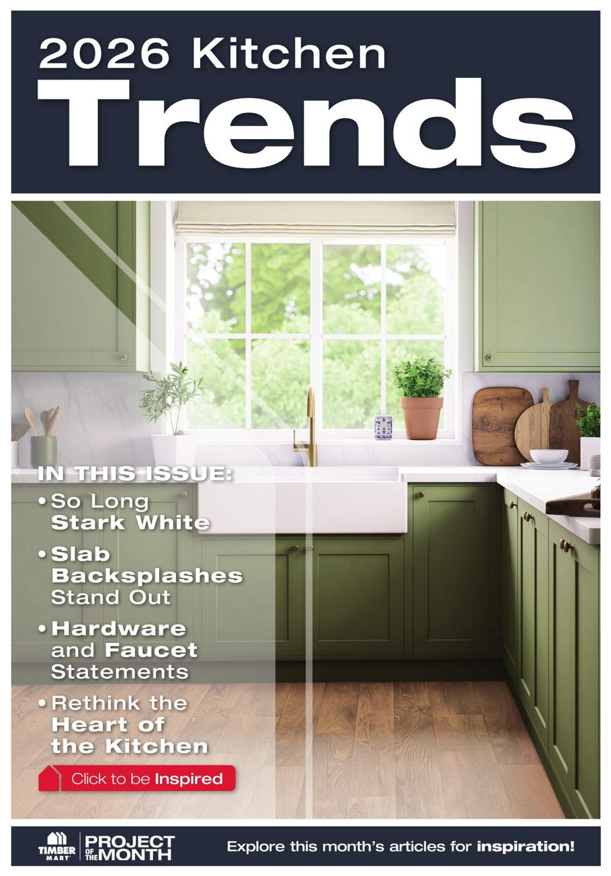 Timber Mart flyer page 6 showcasing 2026 Kitchen Trends. Features include articles on moving away from stark white kitchens, the prominence of slab backsplashes, hardware and faucet statements, and rethinking the heart of the kitchen. The page displays a modern green kitchen with a farmhouse sink, brass faucet, and wooden cutting boards. Includes a call to action to 'Click to be Inspired' and mentions 'Project of the Month' with Timber Mart branding.