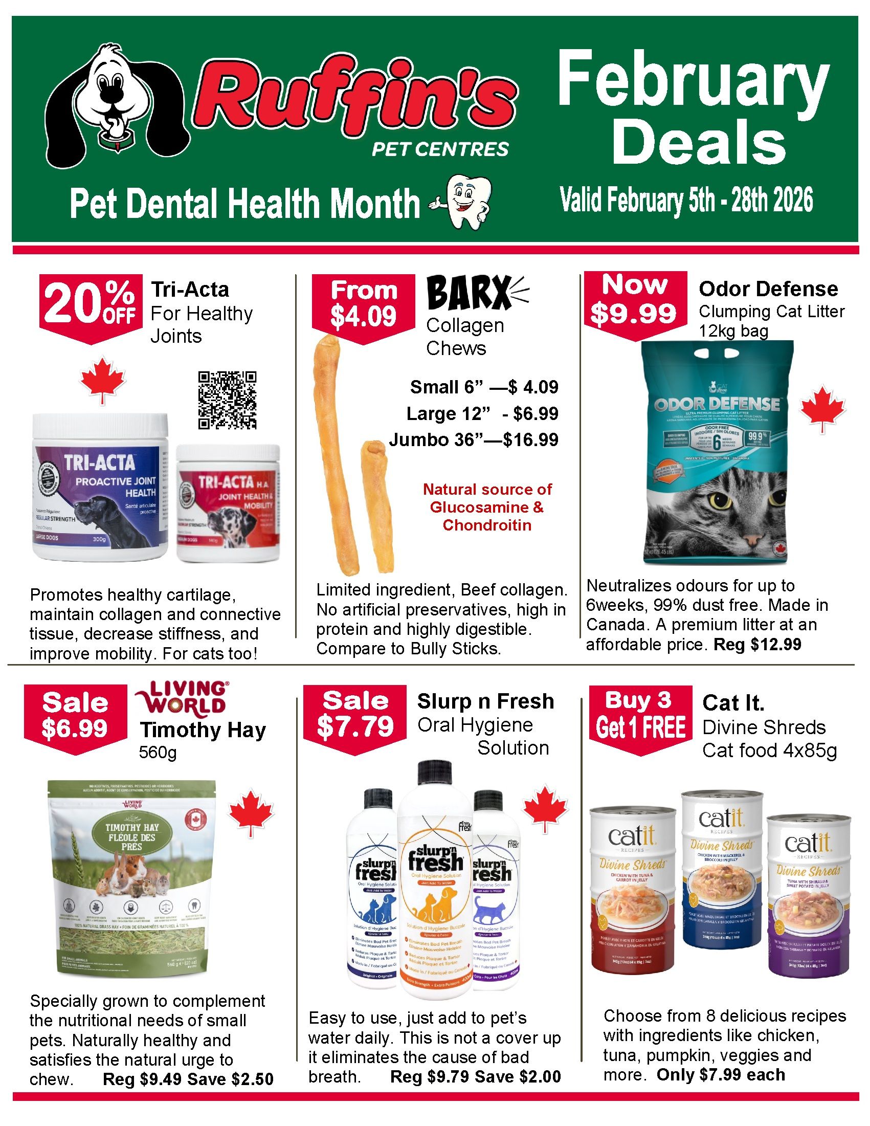 Ruffin's Pet Centres February Deals flyer for February 5th-28th, 2026. Features 20% off Tri-Acta for Healthy Joints, promoting healthy cartilage and mobility for cats and dogs. BARX Collagen Chews are available from $4.09 for small, $6.99 for large, and $16.99 for jumbo sizes, made with beef collagen and a natural source of glucosamine & chondroitin. Odor Defense Clumping Cat Litter (12kg bag) is now $9.99, neutralizing odours for up to 6 weeks and made in Canada. Living World Timothy Hay (560g) is on sale for $6.99, specially grown to complement small pets' nutritional needs and satisfy chewing urges, originally $9.49, save $2.50. Slurp n Fresh Oral Hygiene Solution is on sale for $7.79, easy to use by adding to water daily to eliminate bad breath, originally $9.79, save $2.00. Cat It Divine Shreds Cat food (4x85g cans) is available in 8 delicious recipes with ingredients like chicken, tuna, and pumpkin for only $7.99 each.