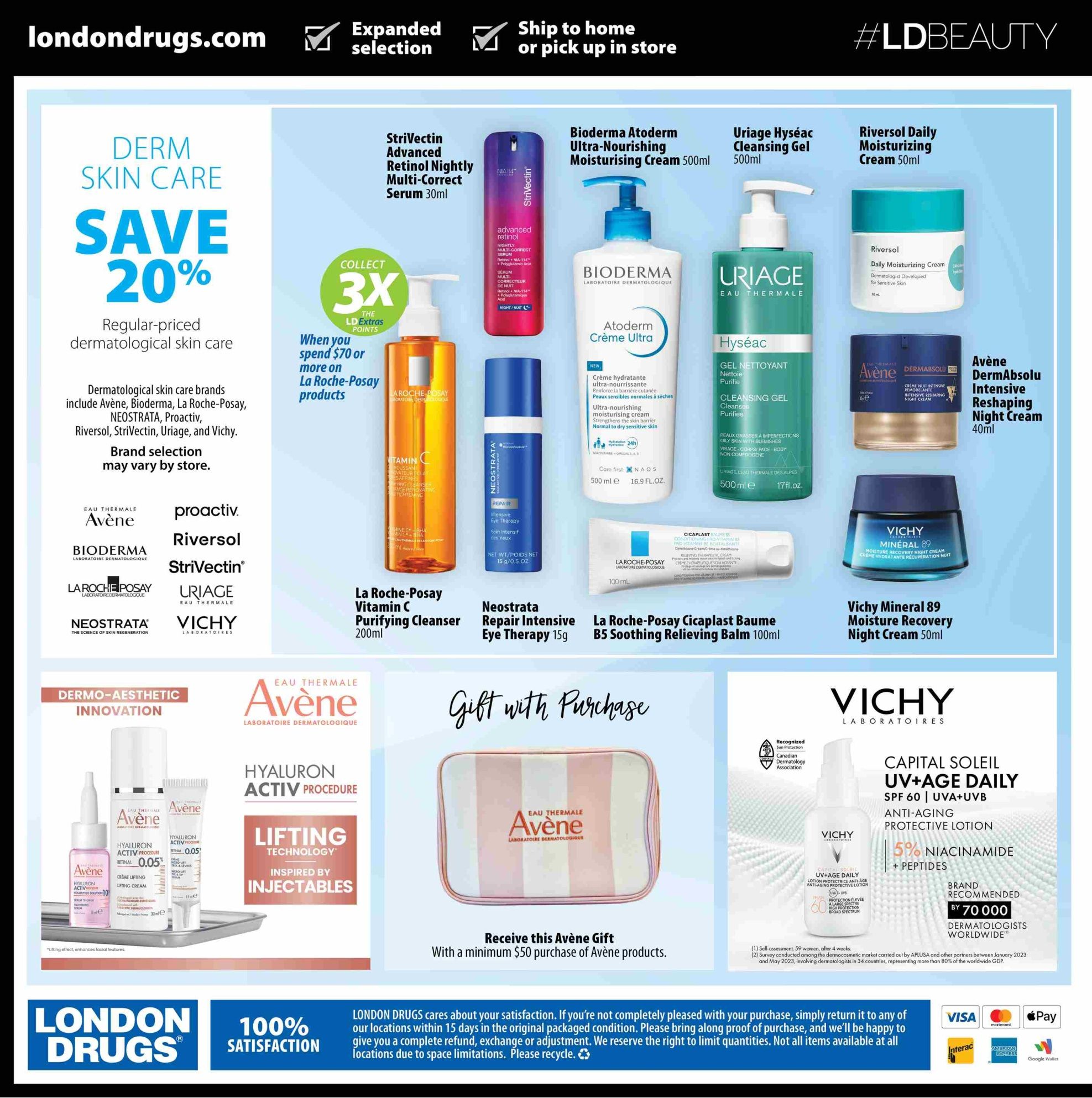 London Drugs Luxury Beauty Event flyer, page 4. Save 20% on regular-priced dermatological skin care. Brands include Avène, Bioderma, La Roche-Posay, NEOSTRATA, Proactiv, Riversol, StriVectin, Uriage, and Vichy. Collect 3X LD Extras Points when you spend $70 or more on La Roche-Posay products. Featured products include Strivectin Advanced Retinol Nightly Multi-Correct Serum 30ml, Bioderma Atoderm Ultra-Nourishing Moisturizing Cream 500ml, Uriage Hyséac Cleansing Gel 500ml, Riversol Daily Moisturizing Cream 50ml, La Roche-Posay Vitamin C Purifying Cleanser 200ml, Neostrata Repair Intensive Eye Therapy 15g, La Roche-Posay Cicaplast Baume B5 Soothing Relieving Balm 100ml, Avène DermAbsolu Intensive Reshaping Night Cream 40ml, and Vichy Mineral 89 Moisture Recovery Night Cream 50ml. Receive a free Avène gift with a minimum $50 purchase of Avène products. Also featured is Avène Hyaluron Activ Procedure with Lifting Technology, and Vichy Capital Soleil UV-Age Daily SPF 60 Anti-Aging Protective Lotion with 5% Niacinamide + Peptides, recommended by 70,000 dermatologists worldwide. London Drugs offers 100% satisfaction with returns within 15 days. Accepted payment methods include Visa, Mastercard, Apple Pay, Interac, American Express, and Google Pay.