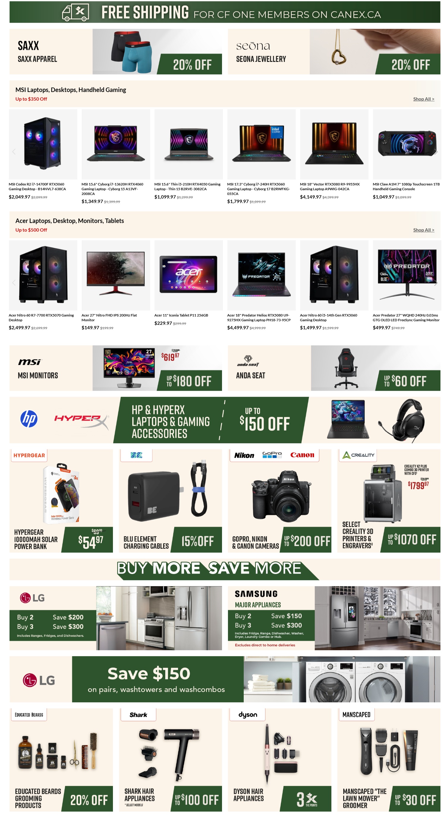 CANEX flyer specials page 3. Top banner offers free shipping for CF members on CANEX.CA. SAXX apparel features 20% off. Seona Jewellery also has 20% off. MSI Laptops, Desktops, Handheld Gaming section includes MSI Codex R2 i7-14700F RTX5060 Gaming Desktop for $2,049.97, MSI 15.6' Cyborg i7-13620H RTX4060 Gaming Laptop - Cyborg 15 A13VF-2008CA for $1,349.97, MSI 15.6' Thin i5-210H RTX4050 Gaming Laptop - Thin 15 B2RVE-3082CA for $1,099.97, MSI 17.3' Cyborg i7-240H RTX5060 Gaming Laptop - Cyborg 17 B2RWFKG-053CA for $1,799.97, MSI 18' Vector RTX5080 R9-9955HX Gaming Laptop A9WIG-042CA for $4,149.97, and MSI Claw A1M 7' 1080p Touchscreen 1TB Handheld Gaming Console for $1,049.97. Acer Laptops, Desktops, Monitors, Tablets section offers up to $500 off, featuring Acer Nitro 60 R7-7700 RTX5070 Gaming Desktop for $2,499.97, Acer 27' Nitro FHD IPS 200Hz Flat Monitor for $149.97, Acer 11' Iconia Tablet P11 256GB for $229.97, Acer 18' Predator Helios RTX3080 U9-9275HX Gaming Laptop PH18-73-93CP for $4,499.97, Acer Nitro 60 i5-14th Gen RTX5060 Gaming Desktop for $1,499.97, and Acer Predator 27' WQHD 240Hz 0.03ms GTG OLED LED FreeSync Gaming Monitor for $499.97. MSI Monitors has an MSI 27' monitor on sale for $619.97, up to $180 off. Anda Seat gaming chairs are up to $60 off. HP & HyperX Laptops & Gaming Accessories are up to $150 off. HyperGear 10000mAH Solar Power Bank is $54.97. BLU Element Charging Cables are 15% off. Nikon, GoPro, & Canon Cameras are up to $200 off. Select Creality 3D Printers & Engravers are up to $1070 off. LG appliances offer savings of $200 when you buy 2 or $300 when you buy 3 on ranges, fridges, and dishwashers. LG also offers savings of $150 on pairs, washtowers, and washcombos. Samsung Major Appliances offer savings of $150 when you buy 2 or $300 when you buy 3 on fridges, ranges, dishwashers, washers, dryers, laundry combos, or hubs, excluding direct to home deliveries. Educated Beards Grooming Products are 20% off. Shark Hair Appliances are up to $100 off. Dyson Hair Appliances offer 3x the points. Manscaped 'The Lawn Mower' Groomer is up to $30 off.