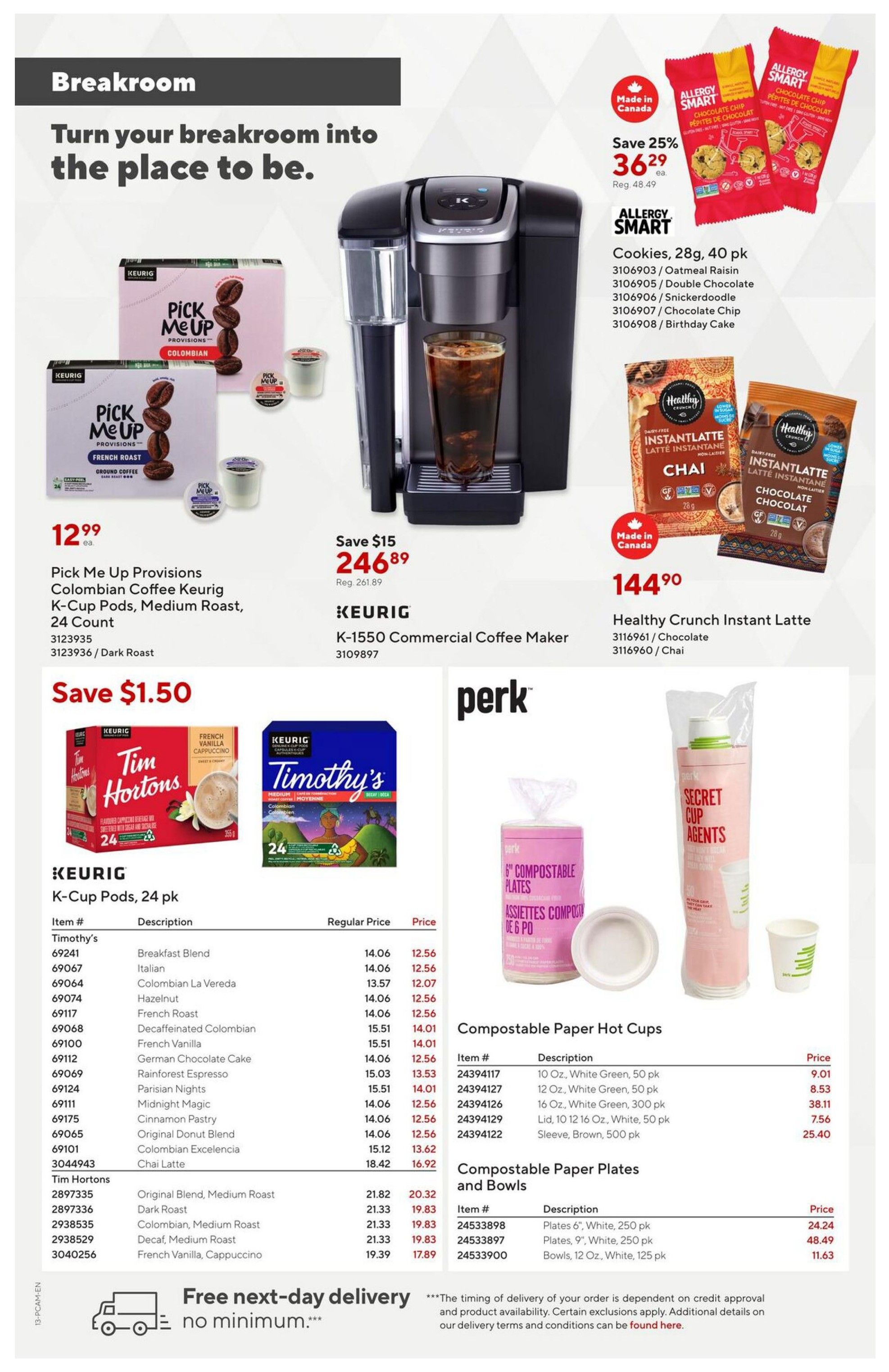 Staples Preferred Flyer, Page 13: Features a Keurig K-1550 Commercial Coffee Maker on sale for $246.89, saving $15 from the regular price of $261.89. Also available are Pick Me Up Provisions Colombian Coffee Keurig K-Cup Pods, 24 Count, for $12.99, with Dark Roast available. Allergy Smart Cookies, 28g, 40 pk, are on sale for $36.29, saving 25% from the regular price of $48.49, with varieties including Oatmeal Raisin, Double Chocolate, Snickerdoodle, Chocolate Chip, and Birthday Cake. Healthy Crunch Instant Latte in Chocolate and Chai flavours are $144.90. Keurig K-Cup Pods, 24 pk, include Timothy's Breakfast Blend for $12.56, Italian for $12.56, Colombian La Vereda for $12.07, Hazelnut for $12.56, French Roast for $12.56, Decaffeinated Colombian for $14.01, French Vanilla for $12.56, German Chocolate Cake for $13.53, Rainforest Espresso for $14.01, Parisian Nights for $12.56, Midnight Magic for $12.56, Cinnamon Pastry for $12.56, Original Donut Blend for $13.62, Colombian Excelencia for $16.92, and Chai Latte. Tim Hortons K-Cup Pods, 24 pk, include Original Blend, Medium Roast for $20.32, Dark Roast for $19.83, Colombian, Medium Roast for $19.83, Decaf, Medium Roast for $19.83, and French Vanilla, Cappuccino for $17.89. Perk Compostable Paper Hot Cups are available in 10 Oz, White Green, 50 pk for $9.01, 12 Oz, White Green, 50 pk for $8.53, and 16 Oz, White Green, 300 pk for $38.11. Also available are lids and sleeves. Perk Compostable Paper Plates and Bowls include Plates 6', White, 250 pk for $24.24, Plates 9', White, 250 pk for $48.49, and Bowls, 12 Oz, White, 125 pk for $11.63. Features free next-day delivery with no minimum.
