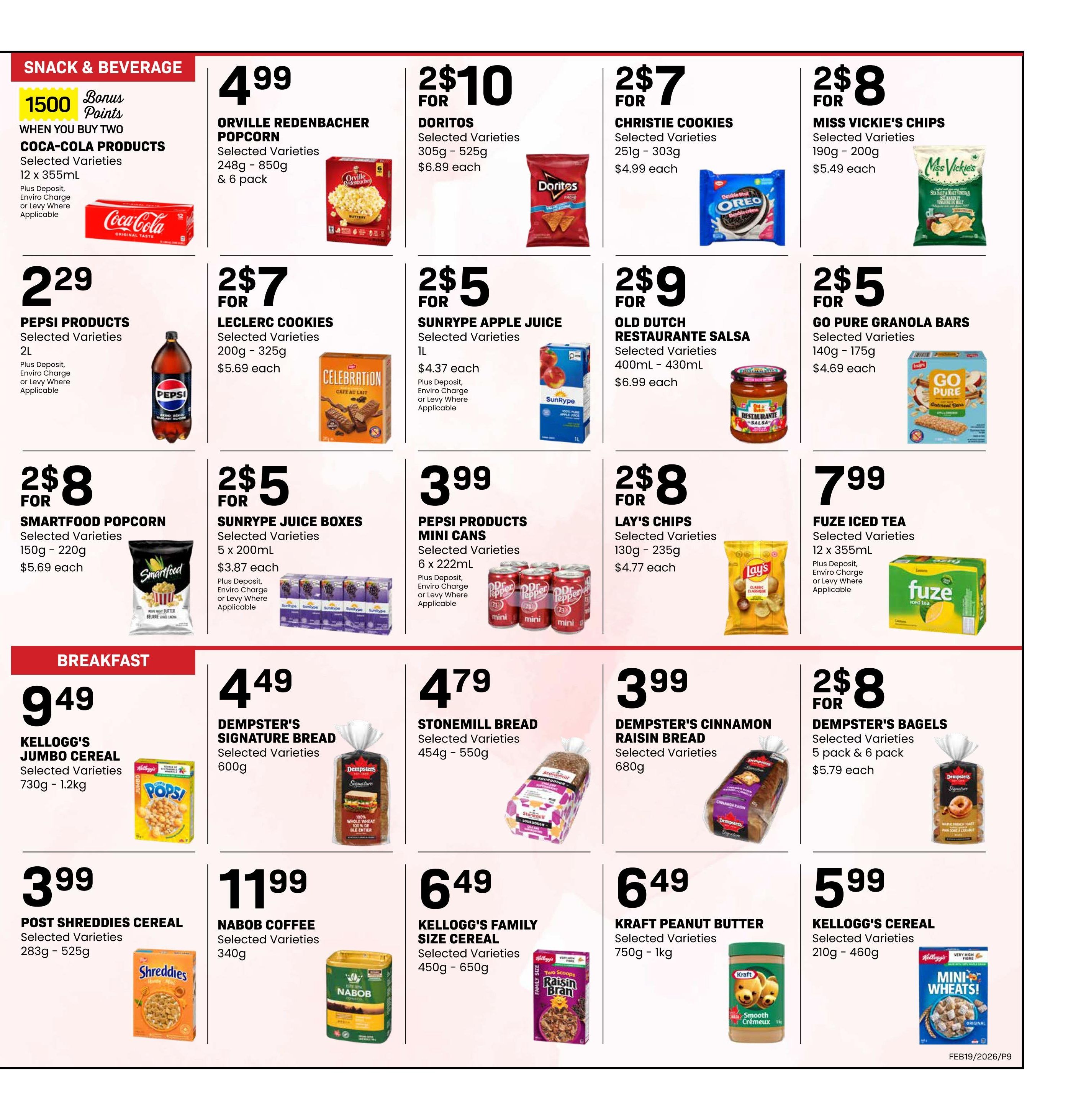 Freson Bros weekly flyer specials page 9 features snack & beverage and breakfast deals. Snack & Beverage offers include 1500 bonus points when you buy two Coca-Cola products (12 x 355ml) for $4.99 for Orville Redenbacher popcorn (248g - 850g & 6 pack), $10 for 2 Doritos (305g - 525g), $7 for 2 Christie Cookies (251g - 303g), $8 for 2 Miss Vickie's Chips (190g - 200g), $2.29 for Pepsi Products (2L), $7 for 2 Leclerc Cookies (200g - 325g), $5 for 2 Sunrype Apple Juice (1L), $9 for 2 Old Dutch Restaurante Salsa (400mL - 430mL), $5 for 2 Go Pure Granola Bars (140g - 175g), $8 for 2 Smartfood Popcorn (150g - 220g), $5 for 2 Sunrype Juice Boxes (5 x 200mL), $3.99 for Pepsi Products Mini Cans (Selected Varieties), $8 for 2 Lay's Chips (130g - 235g), and $7.99 for Fuze Iced Tea (12 x 355mL). Breakfast deals include $9.49 for Kellogg's Jumbo Cereal (730g - 1.2kg), $4.49 for Dempster's Signature Bread (600g), $4.79 for Stonemill Bread (454g - 550g), $3.99 for Dempster's Cinnamon Raisin Bread (680g), $8 for 2 Dempster's Bagels (5 pack & 6 pack), $3.99 for Post Shreddies Cereal (283g - 525g), $11.99 for Nabob Coffee (340g), $6.49 for Kellogg's Family Size Cereal (450g - 650g), $6.49 for Kraft Peanut Butter (750g - 1kg), and $5.99 for Kellogg's Cereal (210g - 460g).