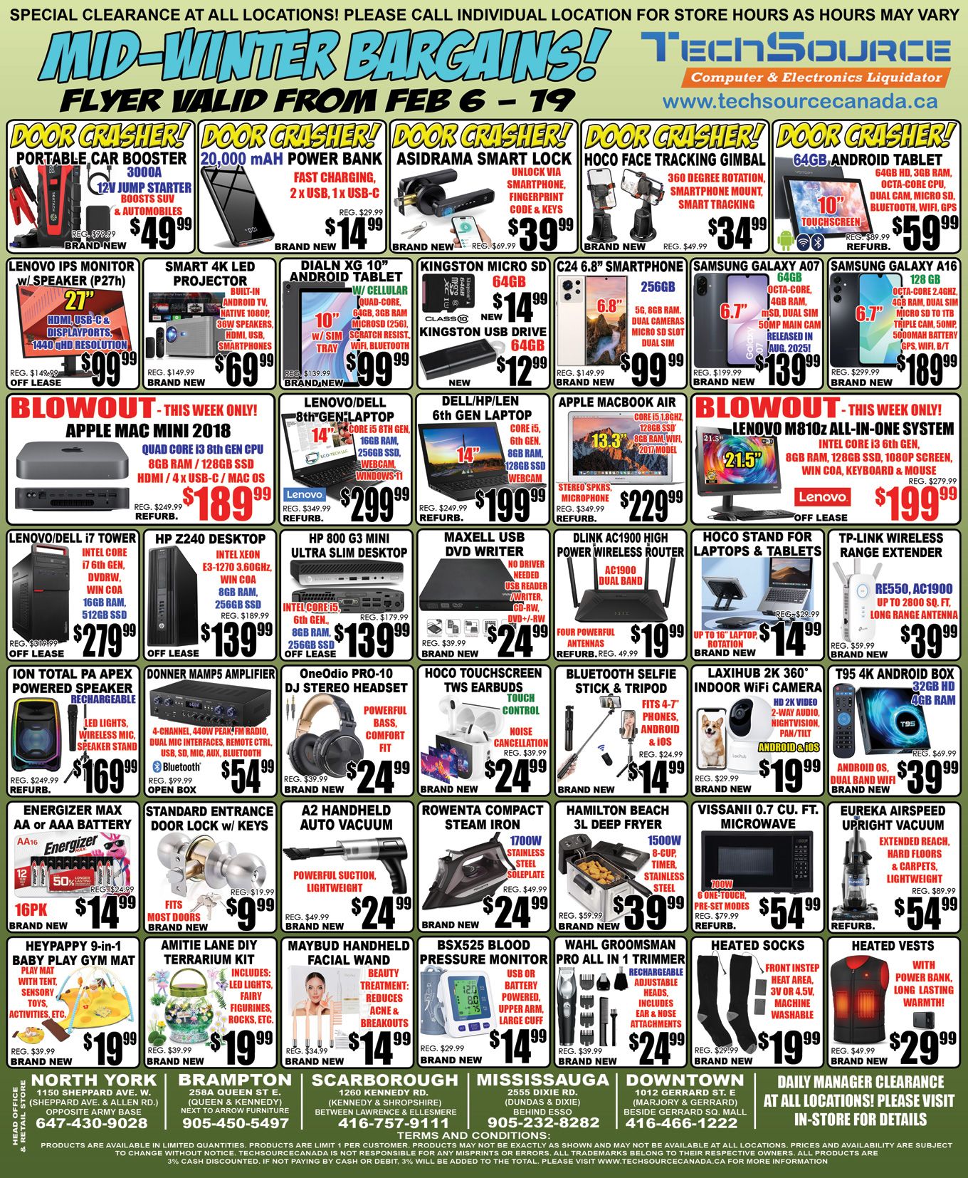 TechSource flyer featuring mid-winter bargains valid February 6 to 19. Door Crasher deals include a Portable Car Booster for $49.99 (regularly $79.99), a 20,000 mAh Power Bank for $14.99 (regularly $29.99), an Asidrama Smart Lock for $39.99 (regularly $69.99), a Hoco Face Tracking Gimbal for $34.99 (regularly $49.99), and a 64GB Android Tablet for $59.99 (regularly $89.99). Other electronics include a 27-inch Lenovo IPS Monitor for $99.99 (regularly $149.99), a Smart 4K LED Projector for $69.99 (regularly $149.99), and a 10-inch Dialn XG Android Tablet for $99.99 (regularly $149.99). Storage options feature a Kingston Micro SD 64GB for $14.99 and a Kingston USB Drive for $12.99. Smartphones include a C24 6.8-inch 256GB for $99.99 (regularly $149.99), a Samsung Galaxy A07 for $139.99 (regularly $199.99), and a Samsung Galaxy A16 for $189.99 (regularly $299.99). This week's Blowout deals offer an Apple Mac Mini 2018 for $189.99 (regularly $249.99), a 14-inch Lenovo/Dell 8th Gen Laptop for $299.99 (regularly $349.99), a 14-inch Dell/HP/Len 6th Gen Laptop for $199.99 (regularly $249.99), a 13.3-inch Apple MacBook Air for $229.99 (regularly $349.99), and a 21.5-inch Lenovo M810z All-in-One System for $199.99 (regularly $279.99). Desktop computers include a Lenovo/Dell i7 Tower for $279.99 (regularly $319.99), an HP Z240 Desktop for $139.99 (regularly $189.99), and an HP 800 G3 Mini Ultra Slim Desktop for $139.99 (regularly $179.99). Accessories include a Maxell USB DVD Writer for $24.99 (regularly $39.99), a Dlink AC1900 High Power Wireless Router for $19.99 (regularly $49.99), a Hoco Stand for Laptops & Tablets for $14.99 (regularly $29.99), and a TP-Link Wireless Range Extender for $39.99 (regularly $59.99). Audio and smart home items feature an Ion Total PA Apex Powered Speaker for $169.99 (regularly $249.99), a Donner Mamp5 Amplifier for $54.99 (regularly $99.99), an OneOdio Pro-10 DJ Stereo Headset for $24.99 (regularly $39.99), Hoco Touchscreen TWS Earbuds for $24.99 (regularly $39.99), a Bluetooth Selfie Stick & Tripod for $14.99 (regularly $24.99), a Laxihub 2K 360-degree Indoor WiFi Camera for $19.99 (regularly $29.99), and a T95 4K Android Box for $39.99 (regularly $69.99). Home goods include Energizer Max AA or AAA Batteries 16-pack for $14.99 (regularly $24.99), a Standard Entrance Door Lock for $9.99 (regularly $19.99), an A2 Handheld Auto Vacuum for $24.99 (regularly $49.99), a Rowenta Compact Steam Iron for $24.99 (regularly $39.99), a Hamilton Beach 3L Deep Fryer for $29.99 (regularly $59.99), a Vissanii 0.7 Cu. Ft. Microwave for $54.99 (regularly $79.99), and a Eureka Airspeed Upright Vacuum for $54.99 (regularly $89.99). Personal care and gifts include a BSX525 Blood Pressure Monitor for $24.99 (regularly $29.99), a Wahl Groomsman Pro All in 1 Trimmer for $24.99 (regularly $49.99), Heated Socks for $19.99 (regularly $29.99), Heated Vests for $29.99 (regularly $49.99), a Heypappy 9-in-1 Baby Play Gym Mat for $19.99 (regularly $39.99), an Amitie Lane DIY Terrarium Kit for $19.99 (regularly $39.99), and a Maybud Handheld Facial Wand for $19.99 (regularly $34.99).