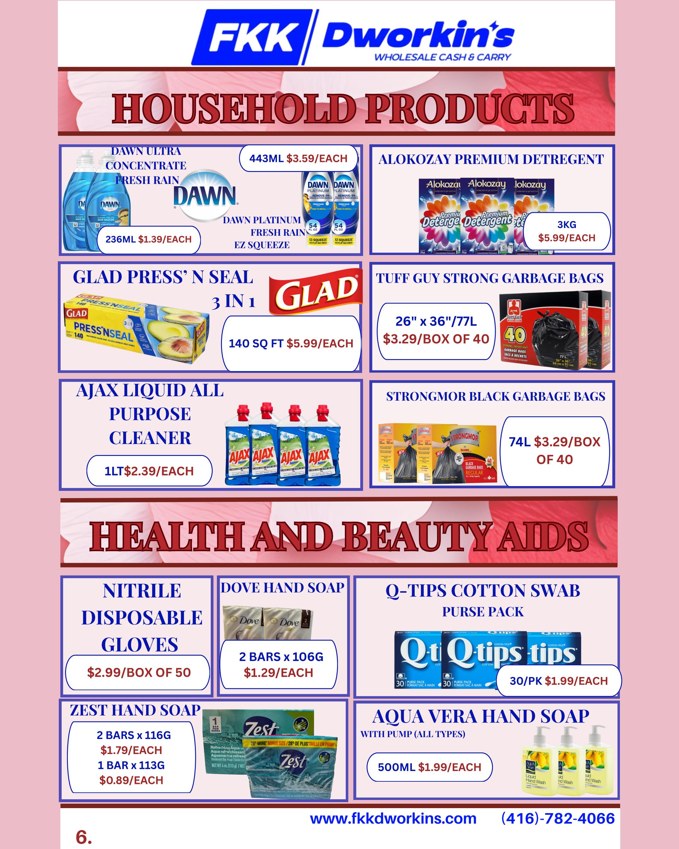 FKK Dworkin's Wholesale Cash & Carry flyer page 6 features household products and health & beauty aids. Household products include Dawn Ultra Concentrate Fresh Rain 236ml for $1.39 each, Dawn Platinum Fresh Rain EZ Squeeze 443ml for $3.59 each, Alokozay Premium Detergent 3kg for $5.99 each, Glad Press'n Seal 3-in-1 wrap 140 sq ft for $5.99 each, Tuff Guy Strong Garbage Bags 26' x 36'/77L, 40 bags per box for $3.29/box, Ajax Liquid All Purpose Cleaner 1L for $2.39 each, and Strongmor Black Garbage Bags 74L, 40 bags per box for $3.29/box. Health & Beauty Aids include Nitrile Disposable Gloves, 50 per box for $2.99/box, Dove Hand Soap 2 bars x 106g for $1.29/each, Q-Tips Cotton Swab Purse Pack 30/pk for $1.99/each, Zest Hand Soap 2 bars x 116g for $1.79/each and 1 bar x 113g for $0.89/each, and Aqua Vera Hand Soap with pump 500ml for $1.99/each. The bottom of the page shows the website www.fkkdworkins.com and phone number (416)-782-4066.