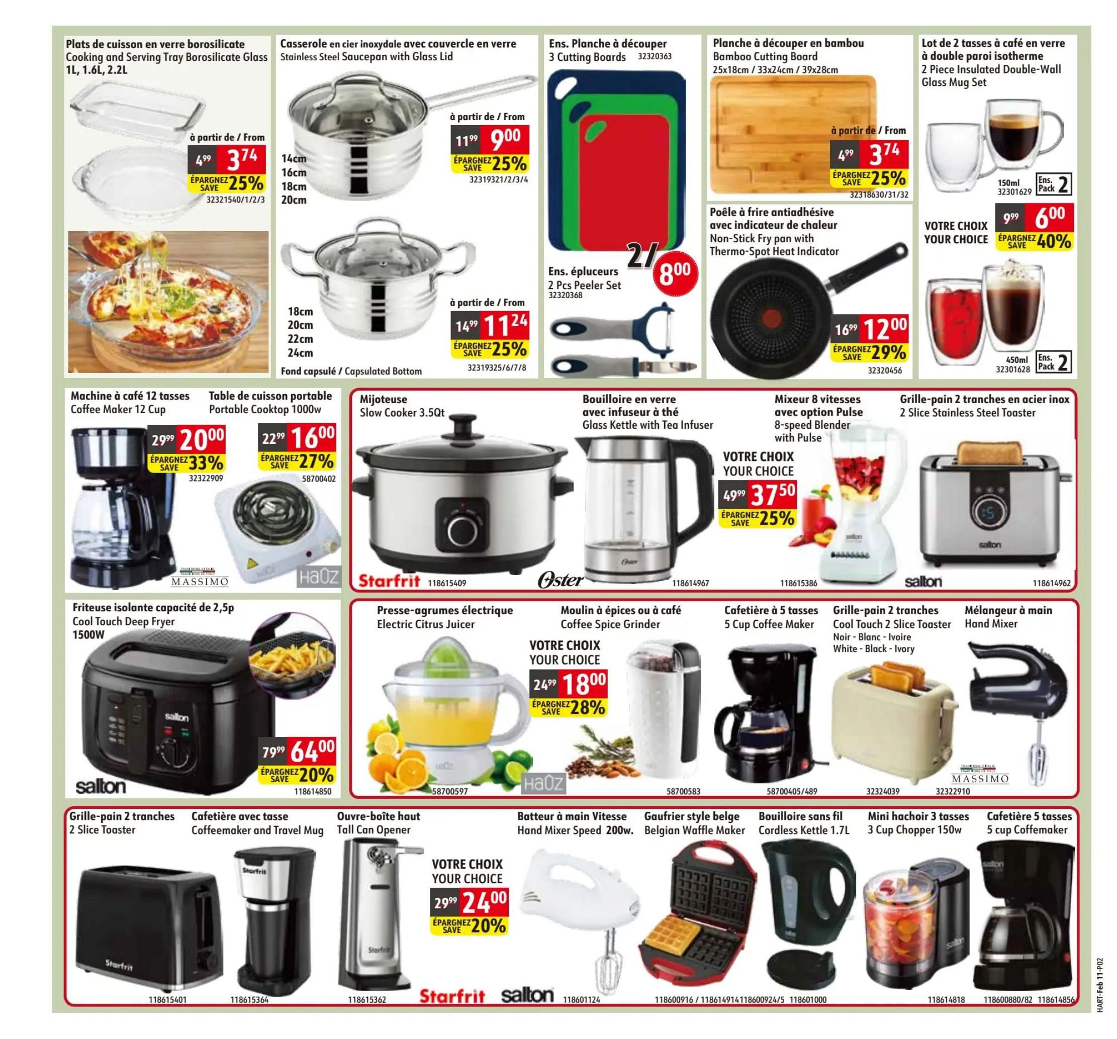 Hart flyer specials page 2 features a variety of kitchenware. Save 25% on Cooking and Serving Tray Borosilicate Glass dishes, starting from $3.74. Save 25% on Stainless Steel Saucepan with Glass Lid, starting from $11.24. Get a 3-piece Cutting Boards set for $8.00 and a 2-piece Peeler Set for $8.00. A Bamboo Cutting Board is available for $3.74. Save 40% on a 2-piece Insulated Double-Wall Glass Mug Set, now $6.00 for 150ml mugs and $6.00 for 450ml mugs. Save 33% on a Massimo 12-cup Coffee Maker, now $20.00. A Portable Cooktop 1000w is on sale for $16.00, saving 27%. The Starfrit Slow Cooker 3.5Qt is $20.00. An Oster Glass Kettle with Tea Infuser is $37.50, saving 25%. Save 29% on a Salton Non-Stick Fry pan with Thermo-Spot Heat Indicator, now $12.00. A Salton Cool Touch Deep Fryer 1500W is 20% off, priced at $64.00. Save 28% on an Electric Citrus Juicer, now $18.00. A Coffee Spice Grinder is $18.00. Save 20% on a 2-Slice Stainless Steel Toaster, now $24.00. A 2-Slice Toaster is also available. A Coffeemaker and Travel Mug set is $24.00. An Ouvre-boîte haut Tall Can Opener is $24.00. A Salton Hand Mixer Speed 200w is 20% off, priced at $24.00. A Belgian Waffle Maker is available. A Cordless Kettle 1.7L is $24.00. A 3 Cup Chopper 150w is $24.00. A 5 Cup Coffeemaker is also available.