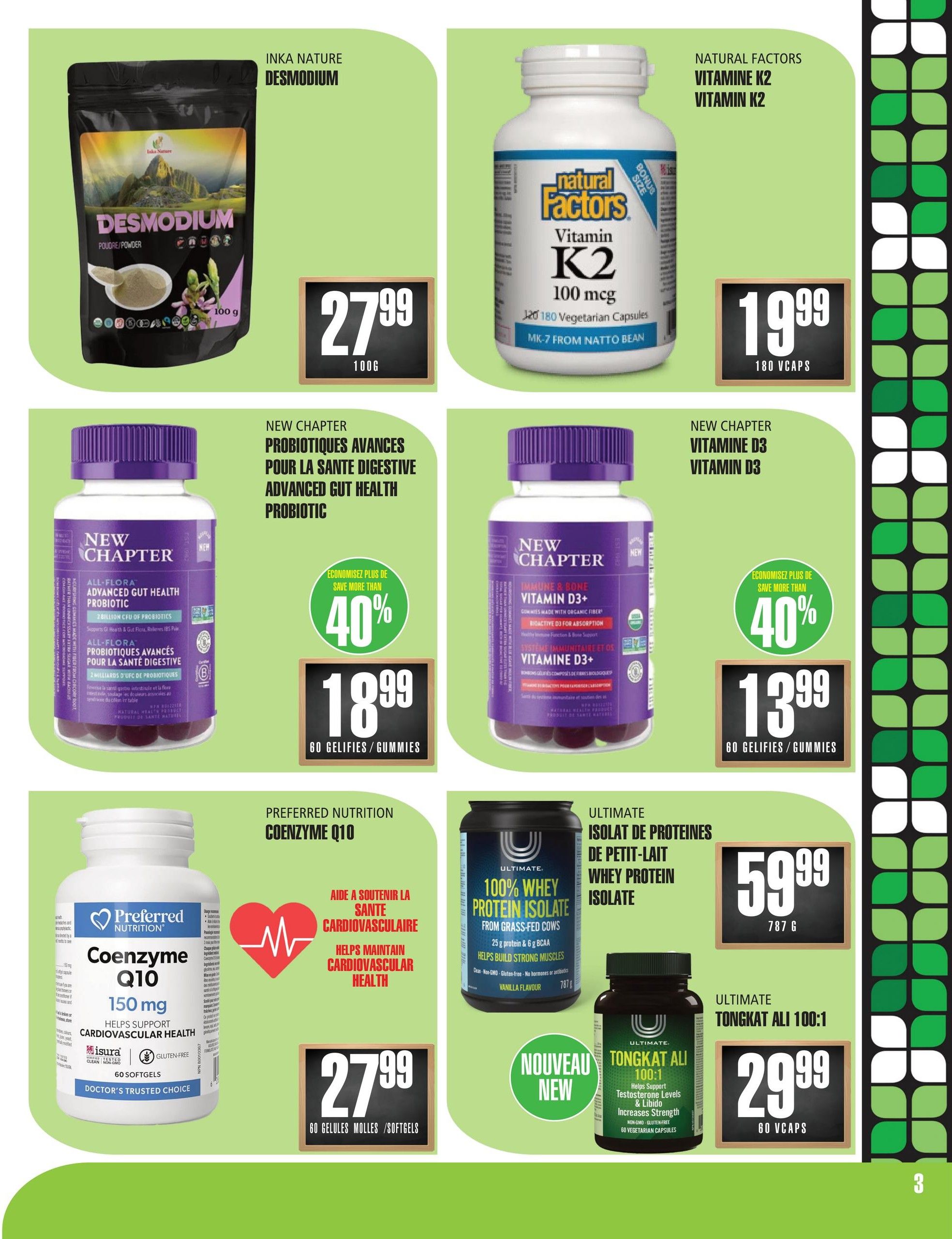 Marches TAU flyer specials page 3 features Inka Nature Desmodium powder for $27.99 per 100g. Natural Factors Vitamin K2 (100 mcg, 180 vegetarian capsules) is on sale for $19.99. New Chapter Advanced Gut Health Probiotic (60 gelifies/gummies) is $18.99 with a 40% discount. New Chapter Vitamin D3 (60 gelifies/gummies) is $13.99 with a 40% discount. Preferred Nutrition Coenzyme Q10 (150 mg, 60 softgels) is $27.99. Ultimate 100% Whey Protein Isolate from grass-fed cows (787g) is $59.99. Ultimate Tongkat Ali 100:1 (60 vegetarian capsules) is $29.99.
