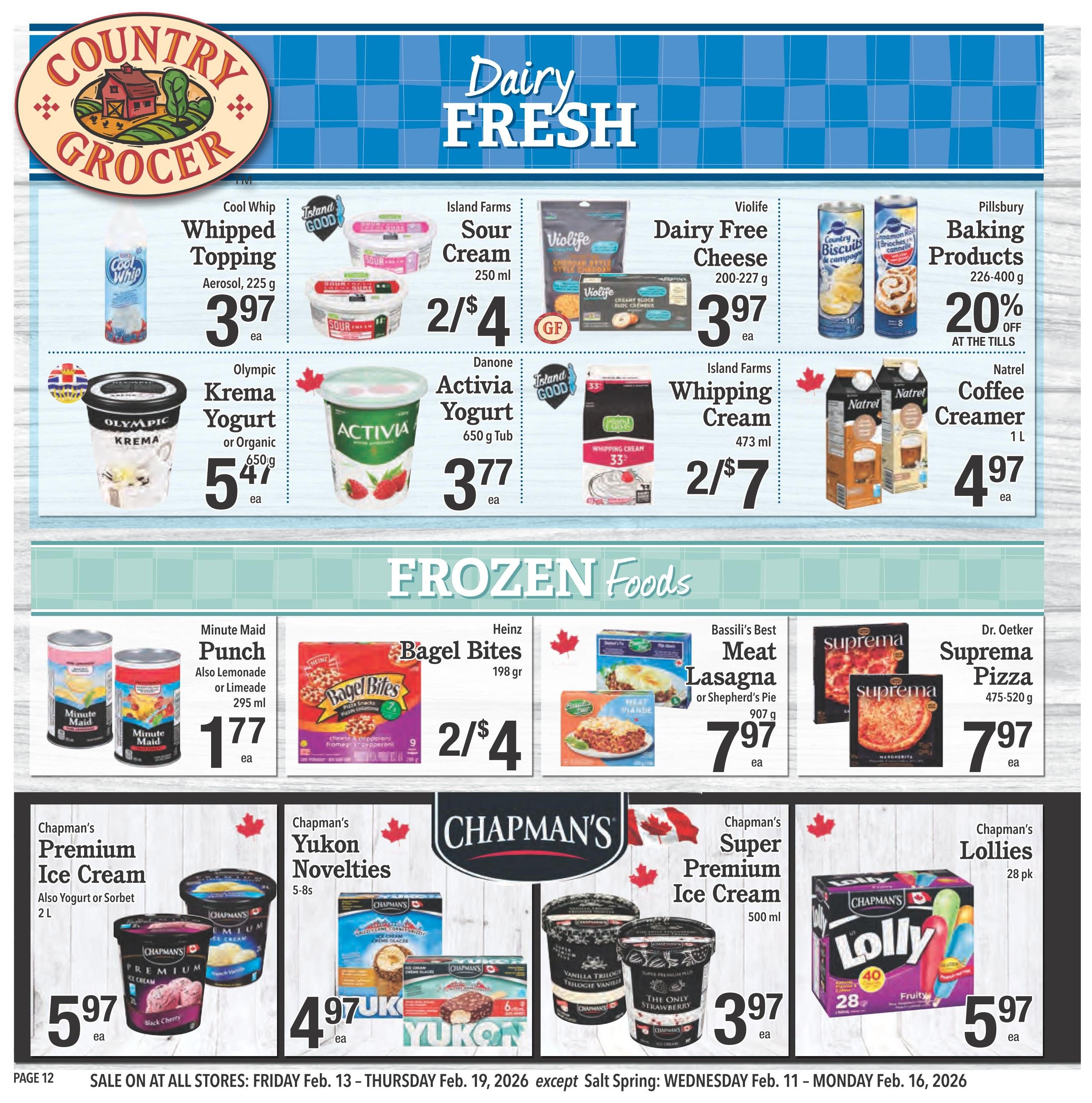 Country Grocer weekly flyer specials, page 12. Featuring Dairy Fresh products: Cool Whip Whipped Topping aerosol 225 g for $3.97, Island Farms Sour Cream 250 ml for 2/$4, Violife Dairy Free Cheese 200-227 g for $3.97, and Pillsbury Baking Products 226-400 g with 20% off at the tills. Also on sale: Olympic Krema Yogurt or Organic 650 g tub for $5.47, Danone Activia Yogurt 650 g tub for $3.77, Island Farms Whipping Cream 33% 473 ml for 2/$7, and Natrel Coffee Creamer 1 L for $4.97. Frozen Foods section includes: Minute Maid Punch, also Lemonade or Limeade 295 ml for $1.77, Heinz Bagel Bites 198 g for 2/$4, Bassili's Best Meat Lasagna or Shepherd's Pie 907 g for $7.97, and Dr. Oetker Suprema Pizza 475-520 g for $7.97. Also featured are Chapman's Premium Ice Cream, also Yogurt or Sorbet 2 L for $5.97, Chapman's Yukon Novelties 5-8s for $4.97, Chapman's Super Premium Ice Cream 500 ml for $3.97, and Chapman's Lollies 28 pk for $5.97. Sale is valid from Friday, February 13 to Thursday, February 19, 2026, except Salt Spring which is Wednesday, February 11 to Monday, February 16, 2026.