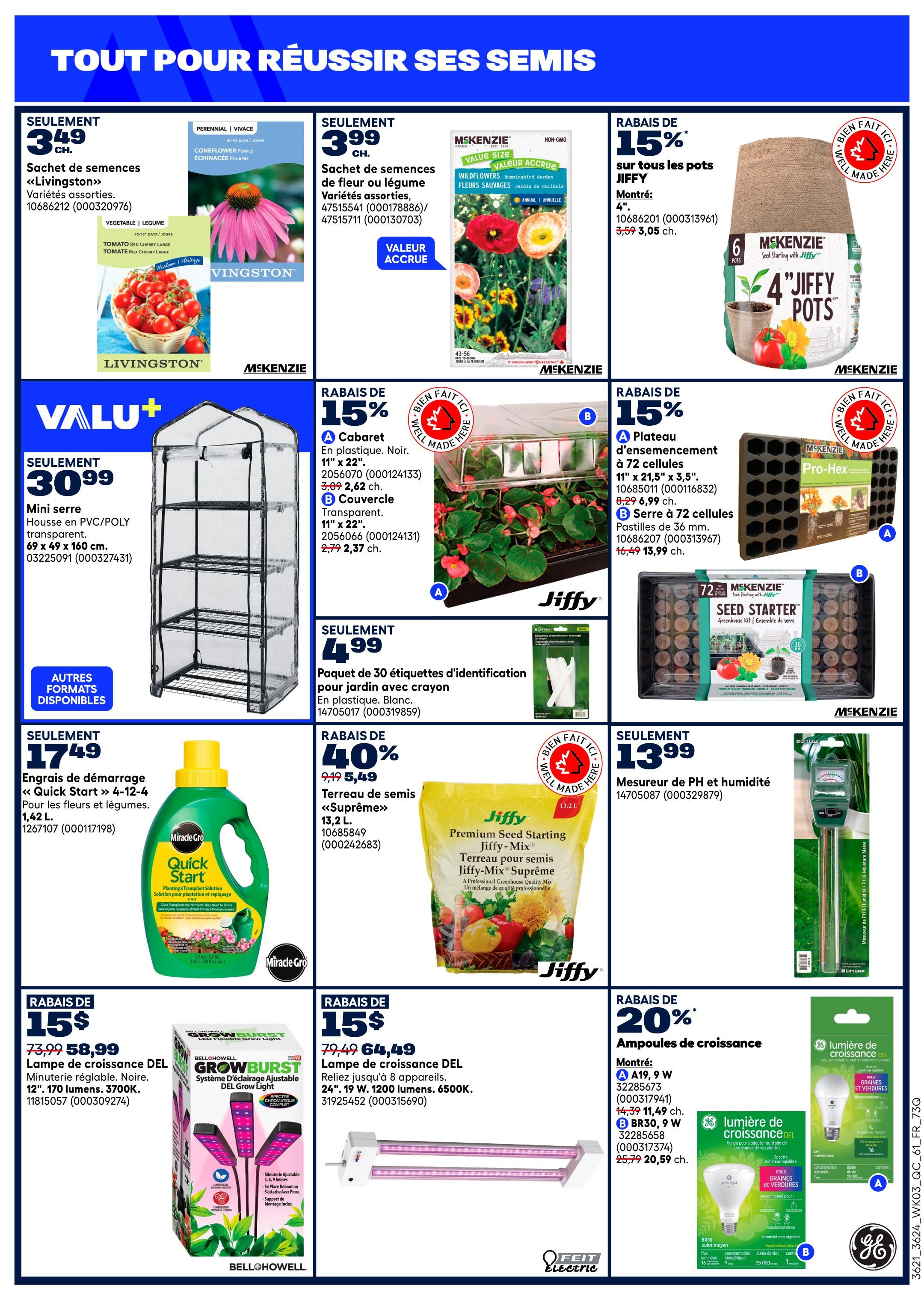 Rona flyer page 17 features gardening supplies. Save on Livingston seed packets, including assorted varieties, for $3.49 each. McKenzie seed packets of assorted flower or vegetable varieties are $3.99 each. Get 15% off Jiffy 4' pots, now $3.05. Valu+ offers a mini greenhouse with a transparent PVC/poly cover, measuring 69 x 49 x 160 cm, for $30.99. Save 15% on Jiffy seed starting trays (11' x 22') for $2.62 and transparent covers for $2.37. Also, save 15% on Jiffy 72-cell seed starting trays for $6.99 and 72-cell seed starting greenhouses for $13.99. Miracle-Gro Quick Start 4-12-4 plant food for flowers and vegetables, 1.42 L, is $17.49. Save 40% on Jiffy-Mix Supreme premium seed starting soil, 13.2 L, now $5.49. Get a pH and humidity meter for $13.99. Bell Howell GrowBurst LED grow lights (12', 170 lumens, 3700K) are on sale for $58.99 with 15% off. Feit Electric 24' LED grow lights (19 W, 1200 lumens, 6500K) are $64.49 with 15% off. Save 20% on GE grow light bulbs: A19, 9 W for $11.49 and BR30, 9 W for $20.59.