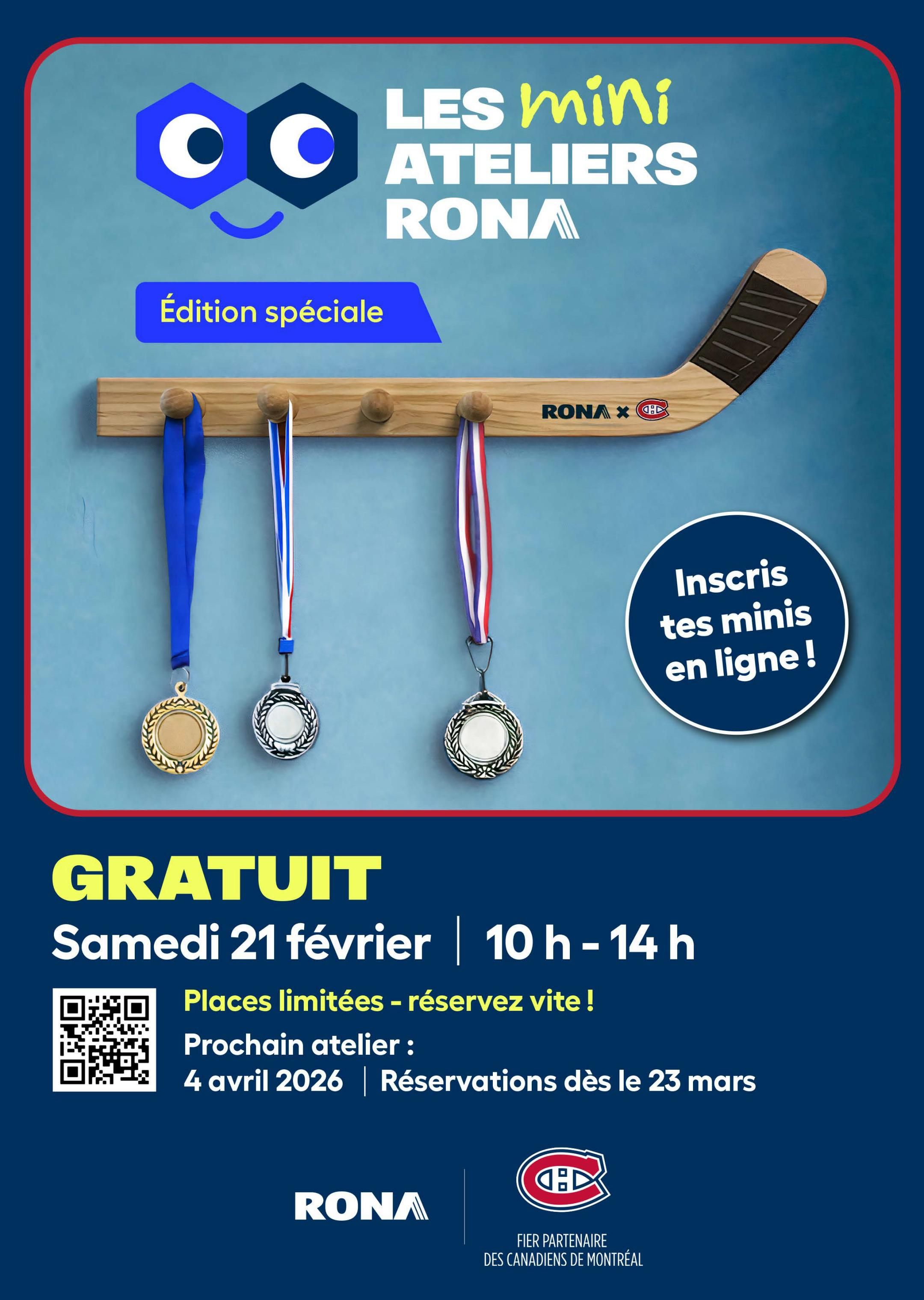 Rona presents 'Les mini ateliers RONA' (Rona Mini Workshops), a special edition event. This free event takes place on Saturday, February 21st from 10 AM to 2 PM. Limited spots are available, so reserve quickly! The next workshop is scheduled for April 4th, 2026, with reservations opening on March 23rd. The event features a hockey stick and medals, and encourages online registration. Rona is a proud partner of the Montreal Canadiens.