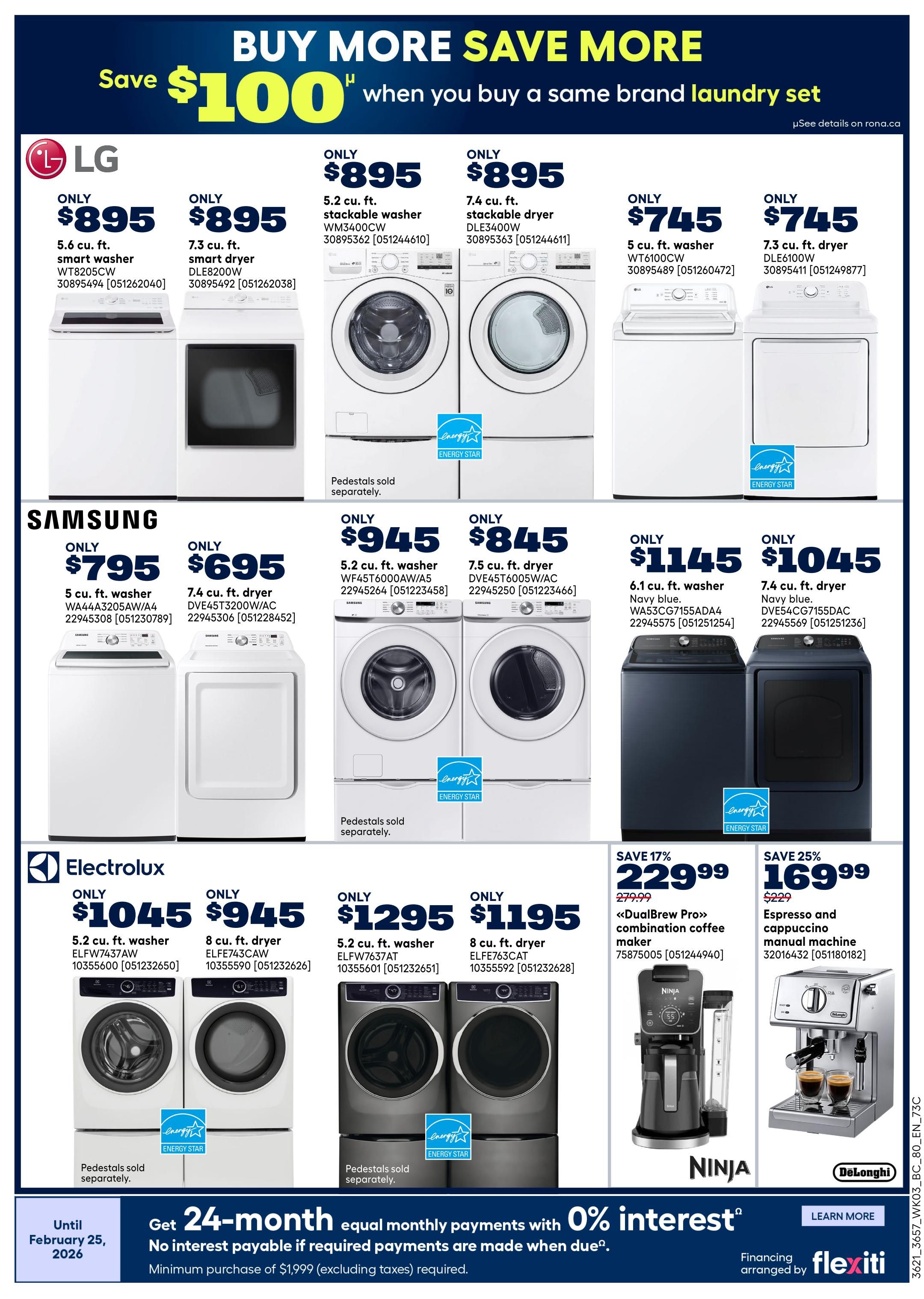 Rona Western Canada flyer page 21 features a 'Buy More Save More' promotion offering $100 off when you buy a same-brand laundry set. LG appliances include a 5.6 cu. ft. smart washer for $895 and a 7.3 cu. ft. smart dryer for $895. Also available are a 5.2 cu. ft. stackable washer for $895 and a 7.4 cu. ft. stackable dryer for $895. LG compact laundry pairs are offered at $745 each for a 5 cu. ft. washer and a 7.3 cu. ft. dryer. Samsung appliances include a 5 cu. ft. washer for $795 and a 7.4 cu. ft. dryer for $695. A Samsung 5.2 cu. ft. washer is $945 and a 7.5 cu. ft. dryer is $845. A navy blue Samsung 6.1 cu. ft. washer is $1145 and a 7.4 cu. ft. dryer is $1045. Electrolux offers a 5.2 cu. ft. washer for $1045 and an 8 cu. ft. dryer for $945. Another Electrolux set includes a 5.2 cu. ft. washer for $1295 and an 8 cu. ft. dryer for $1195. Small appliance deals include a Ninja DualBrew Pro combination coffee maker on sale for $229.99 (save 17%) and a DeLonghi espresso and cappuccino manual machine for $169.99 (save 25%). All laundry appliances mention that pedestals are sold separately. The flyer also advertises 24-month equal monthly payments with 0% interest on a minimum purchase of $1,999 (excluding taxes), valid until February 25, 2026.