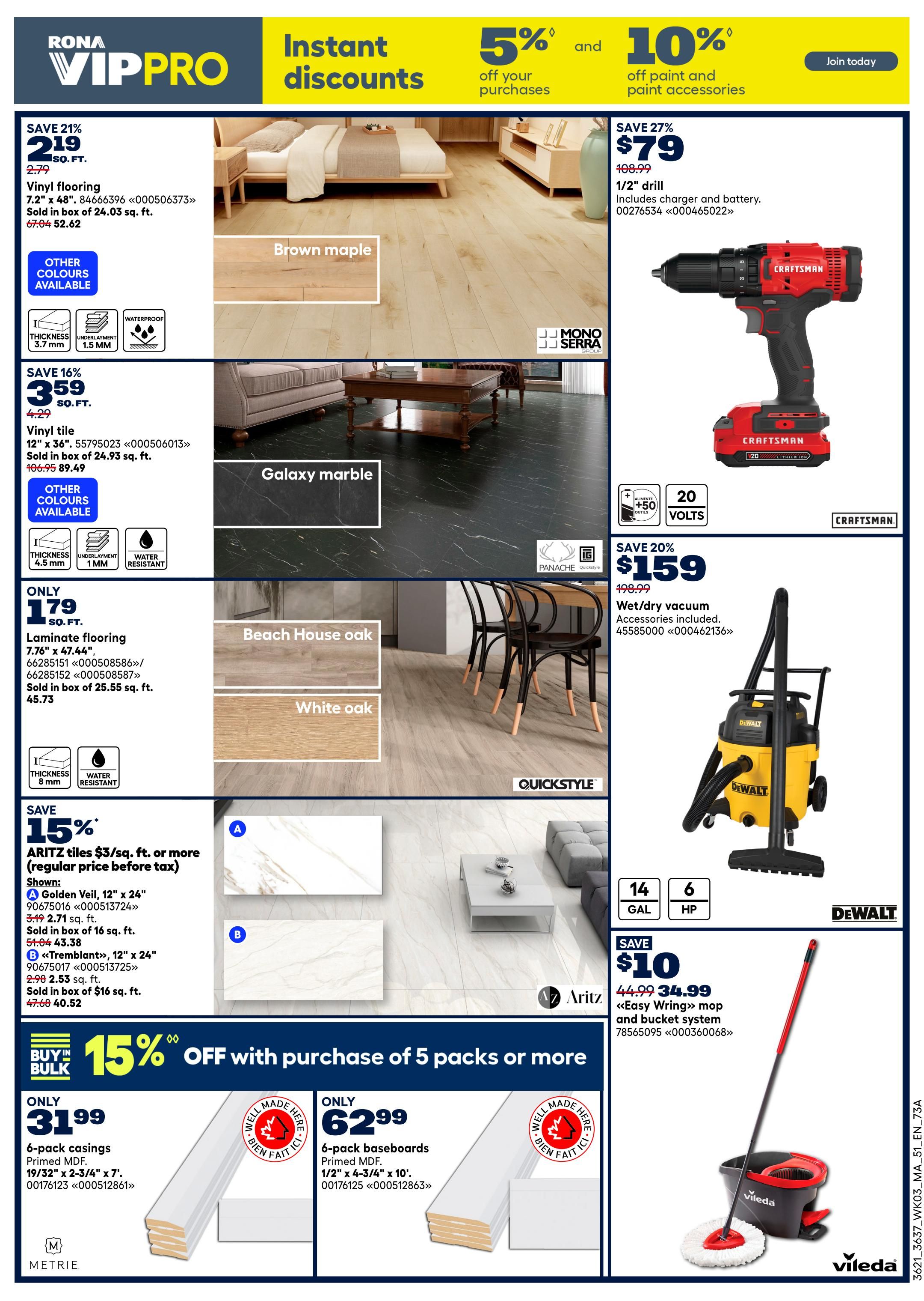 Rona VIPPRO page 3 features instant discounts. Save 21% on vinyl flooring, now $2.19 sq. ft. (was $2.79), available in brown maple and other colours. Save 16% on vinyl tile, 12' x 36', now $3.59 sq. ft. (was $4.29), in galaxy marble and other colours. Save 20% on laminate flooring, 7.76' x 47.44', only $1.79 sq. ft. (was $2.25), in beach house oak and white oak styles. Also, save 27% on a Craftsman 1/2' drill with charger and battery, now $79 (was $108.99). A DeWalt 14-gallon, 6 HP wet/dry vacuum is on sale for $159 (was $198.99). ARITZ tiles are 15% off, starting at $3/sq. ft. or more, with shown examples like Golden Veil and Tremblant. Buy in bulk and get 15% off with purchase of 5 packs or more on 6-pack casings (Primed MDF, 19/32' x 2-3/4' x 7') for only $31.99, and 6-pack baseboards (Primed MDF, 1/2' x 4-3/4' x 10') for only $62.99. A Vileda Easy Wring mop and bucket system is on sale for $34.99 (was $44.99).
