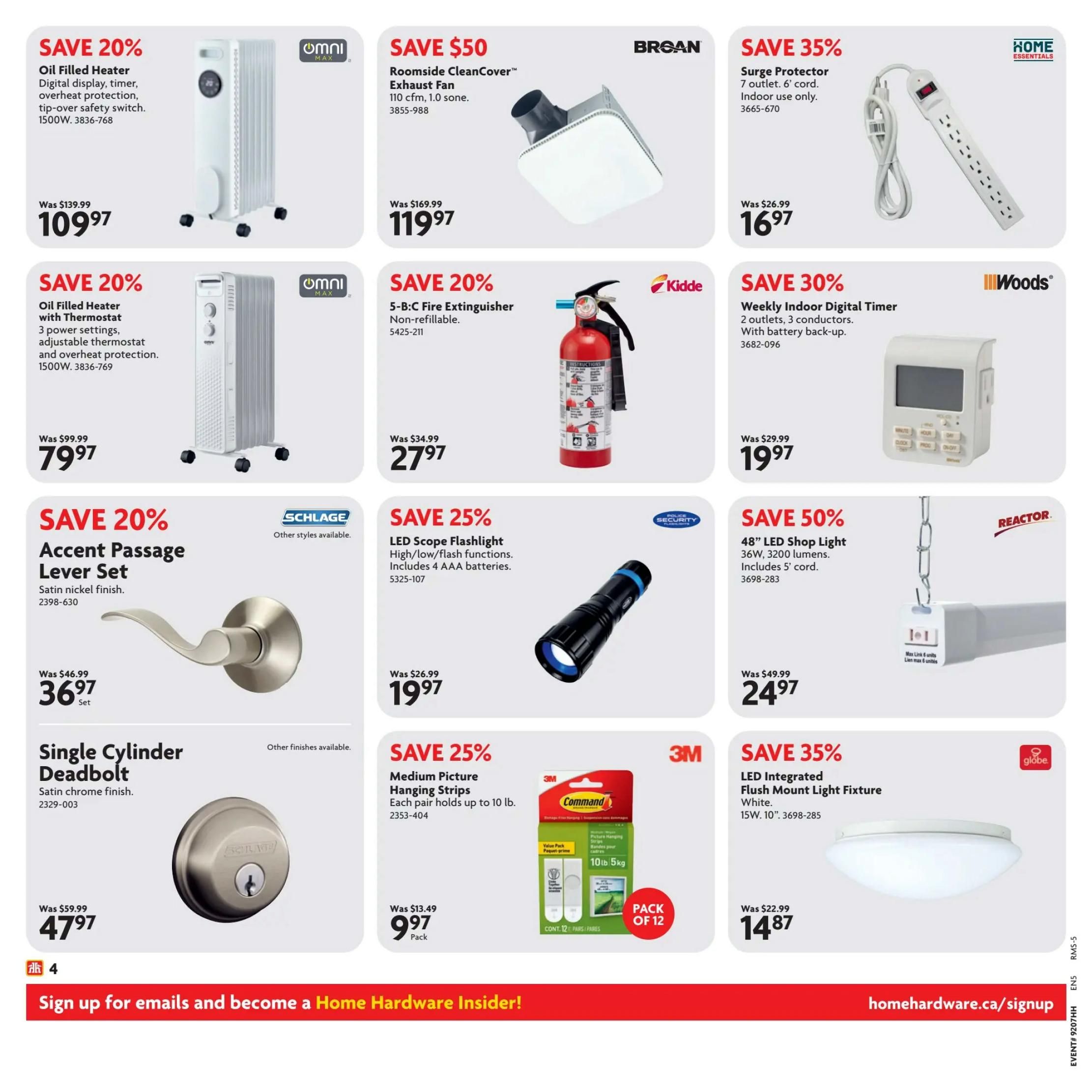 Home Hardware flyer specials page 5 featuring various deals. Save 20% on an Omni Oil Filled Heater with digital display, timer, and safety switch for $109.97 (was $139.99). Also save 20% on another Omni Oil Filled Heater with thermostat and 3 power settings for $79.97 (was $99.99). Save $50 on a Broan Roomside CleanCover Exhaust Fan for $119.97 (was $169.99). Save 20% on a Schlage Accent Passage Lever Set in satin nickel finish for $36.97 (was $46.99). Save 25% on a Schlage Single Cylinder Deadbolt in satin chrome finish for $47.97 (was $59.99). Save 20% on a 5-B:C Fire Extinguisher for $27.97 (was $34.99). Save 25% on a LED Scope Flashlight with high/low/flash functions and 4 AAA batteries for $19.97 (was $26.99). Save 30% on a Woods Weekly Indoor Digital Timer with 2 outlets and battery back-up for $19.97 (was $29.99). Save 50% on a Reactor 48' LED Shop Light with 3200 lumens for $24.97 (was $49.99). Save 25% on 3M Medium Picture Hanging Strips, each pair holds up to 10 lb, pack of 12, for $9.97 (was $13.49). Save 35% on a Globe LED Integrated Flush Mount Light Fixture in white for $14.87 (was $22.99).