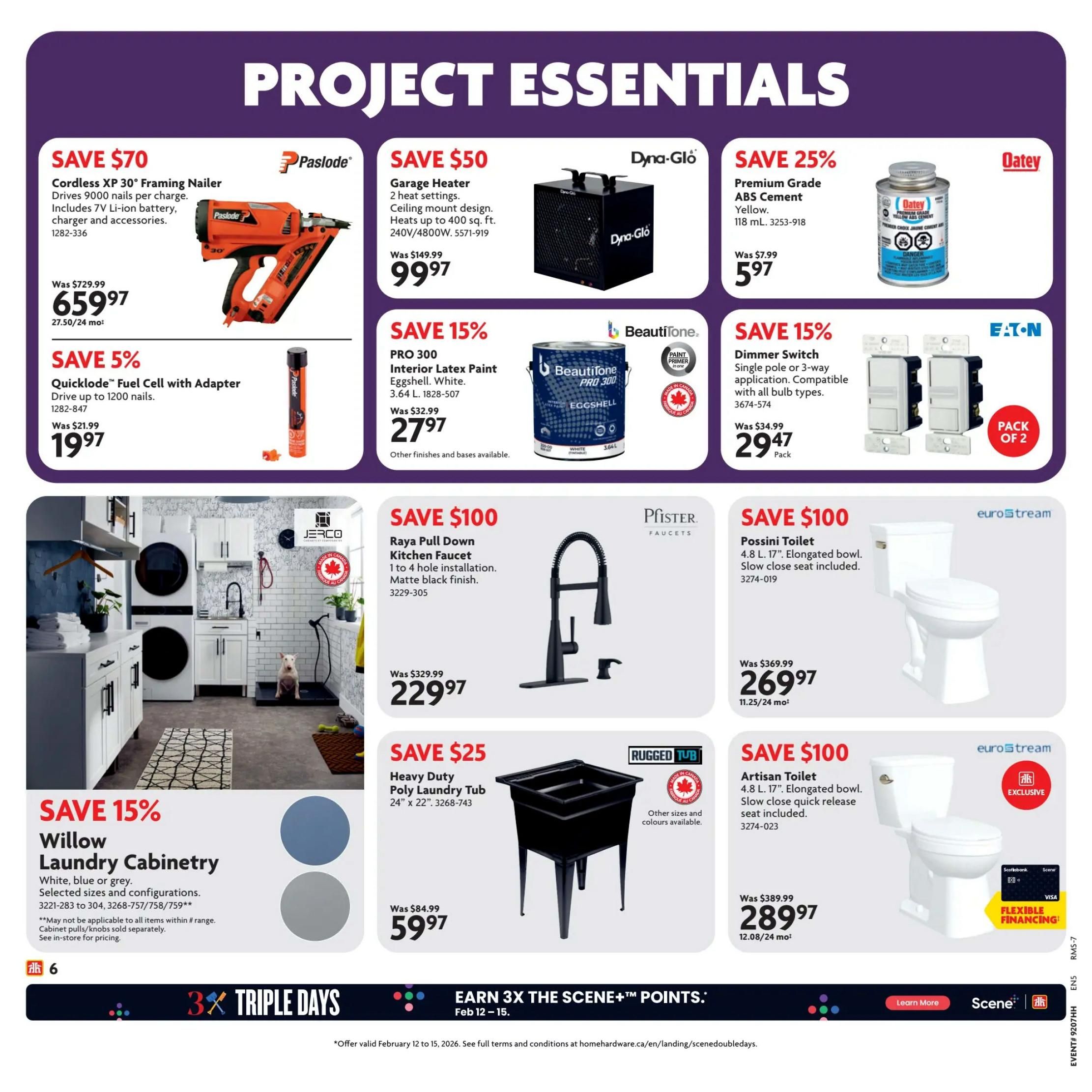 Home Hardware flyer specials page 11 features Project Essentials. Save $70 on a Paslode Cordless XP 30° Framing Nailer, now $659.97. Save 5% on Quicklode Fuel Cell with Adapter, now $19.97. Save $50 on a Dyna-Glo Garage Heater, now $99.97. Save 25% on Oatey Premium Grade ABS Cement (Yellow), now $5.97. Save 15% on BeautiTone PRO 300 Interior Latex Paint (Eggshell, White, 3.64 L), now $27.97. Save 15% on Eaton Dimmer Switch (Pack of 2), now $29.47. Save $100 on a Pfister Raya Pull Down Kitchen Faucet (Matte black finish), now $229.97. Save $100 on a Euro-Stream Possini Toilet (4.8 L, 17' elongated bowl, slow close seat), now $269.97. Save 15% on Willow Laundry Cabinetry in white, blue, or grey, with selected sizes and configurations available. Save $25 on a Rugged Tub Heavy Duty Poly Laundry Tub (24' x 22'), now $59.97. Save $100 on a Euro-Stream Artisan Toilet (4.8 L, elongated bowl, slow close quick release seat), now $289.97. The bottom banner advertises 'Earn 3X the Scene+ Points' from Feb 12-15.