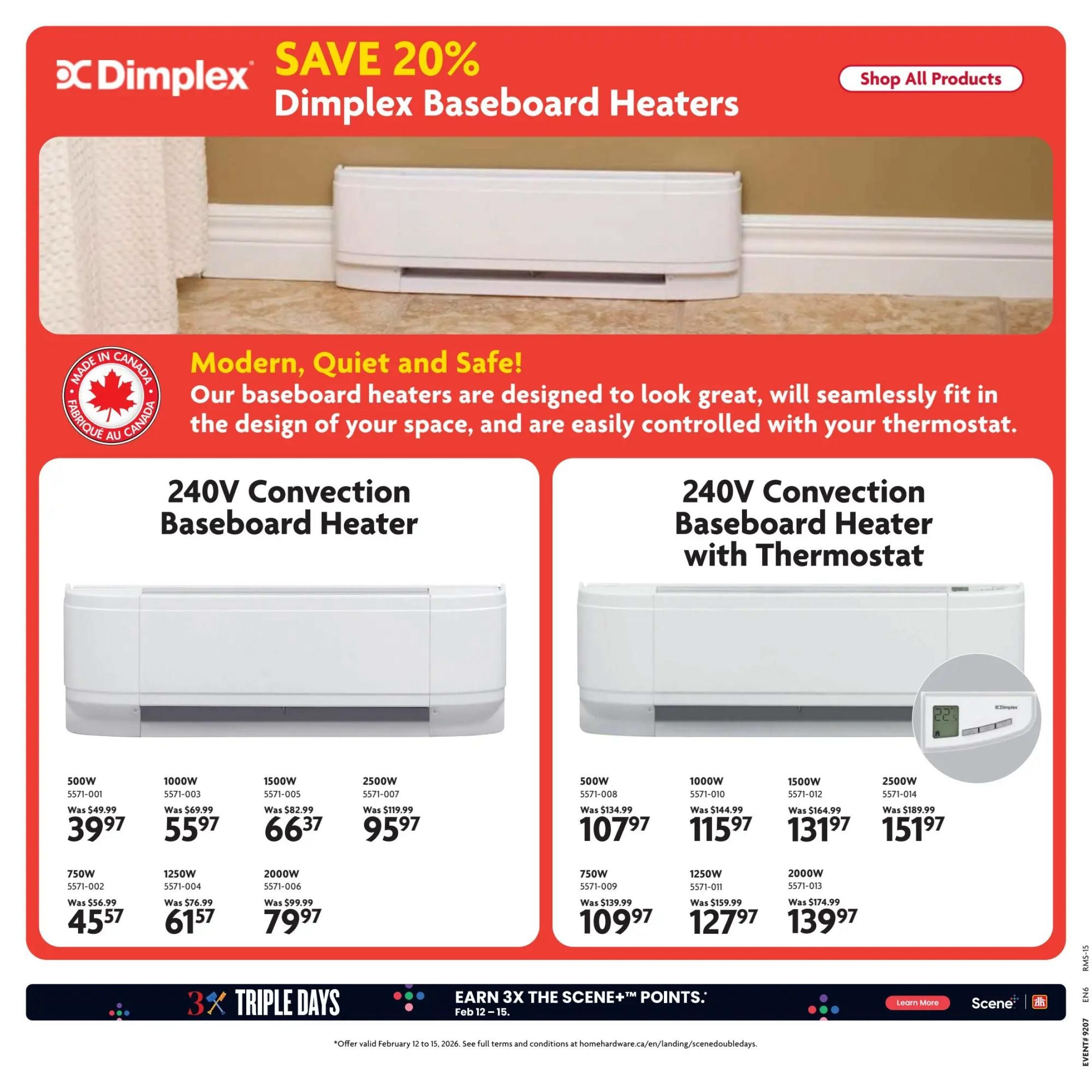 Home Hardware flyer page 17 featuring Dimplex Baseboard Heaters with a SAVE 20% offer. The page highlights 'Modern, Quiet and Safe!' baseboard heaters designed to fit seamlessly into your space and be controlled by your thermostat. It showcases two types: 240V Convection Baseboard Heater and 240V Convection Baseboard Heater with Thermostat. Available models and prices include: 500W for $39.97 (was $49.99), 750W for $45.57 (was $56.99), 1000W for $55.97 (was $69.99), 1250W for $61.57 (was $76.99), 1500W for $66.37 (was $82.99), 2000W for $79.97 (was $99.99), and 2500W for $95.97 (was $119.99). The second section features models with thermostats: 500W for $107.97 (was $134.99), 750W for $109.97 (was $139.99), 1000W for $115.97 (was $144.99), 1250W for $127.97 (was $159.99), 1500W for $131.97 (was $164.99), and 2500W for $151.97 (was $189.99). The bottom banner promotes 'EARN 3X THE SCENE+ POINTS' from Feb 12-15. An offer valid February 12 to 15, 2026 is mentioned with full terms and conditions available at homehardware.ca.