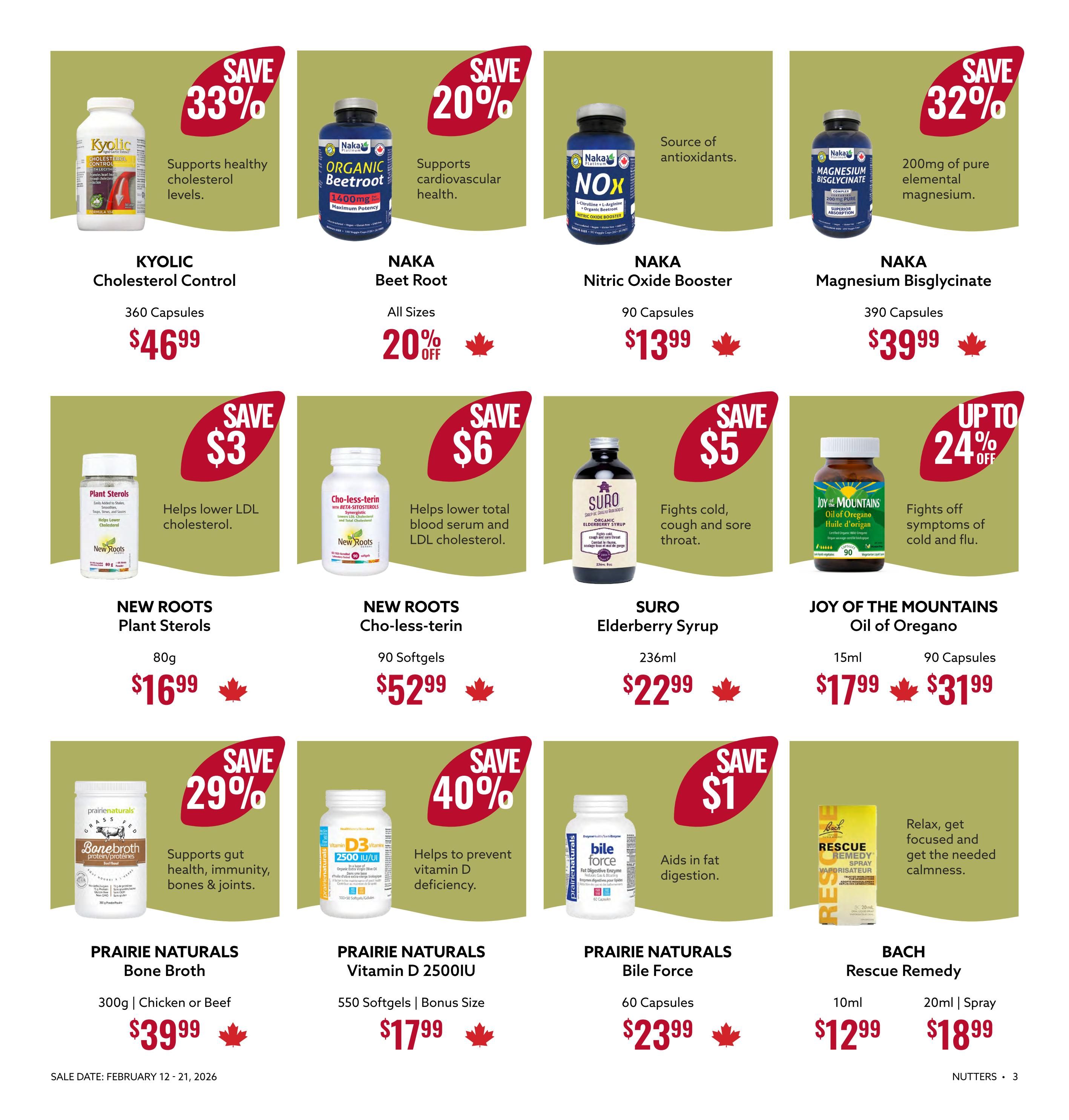 Nutter's Bulk & Natural Foods flyer page 3 features various health supplements. Save 33% on KYOLIC Cholesterol Control, 360 capsules for $46.99. Save 20% on NAKA Organic Beet Root, all sizes, for $13.99. NAKA Nitric Oxide Booster, 90 capsules, is $13.99. Save 32% on NAKA Magnesium Bisglycinate, 200mg pure elemental magnesium, 390 capsules for $39.99. NEW ROOTS Plant Sterols, 80g, is $16.99 with a $3 saving. NEW ROOTS Cho-less-terin, 90 softgels, is $52.99 with a $6 saving and helps lower total blood serum and LDL cholesterol. SURO Organic Elderberry Syrup, 236ml, is $22.99 with a $5 saving and fights cold and sore throat. JOY OF THE MOUNTAINS Oil of Oregano, 15ml for $17.99 and 90 capsules for $31.99, offers up to 24% off and fights symptoms of cold and flu. PRAIRIE NATURALS Bone Broth, 300g chicken or beef, is $39.99 with a 29% saving and supports gut health, immunity, bones & joints. PRAIRIE NATURALS Vitamin D 2500IU, 550 softgels bonus size, is $17.99 with a 40% saving and helps prevent vitamin D deficiency. PRAIRIE NATURALS Bile Force, 60 capsules, is $23.99 and aids in fat digestion. BACH Rescue Remedy, 10ml for $12.99 and 20ml spray for $18.99, helps relax and get needed calmness. Sale dates: February 12 - 21, 2026.