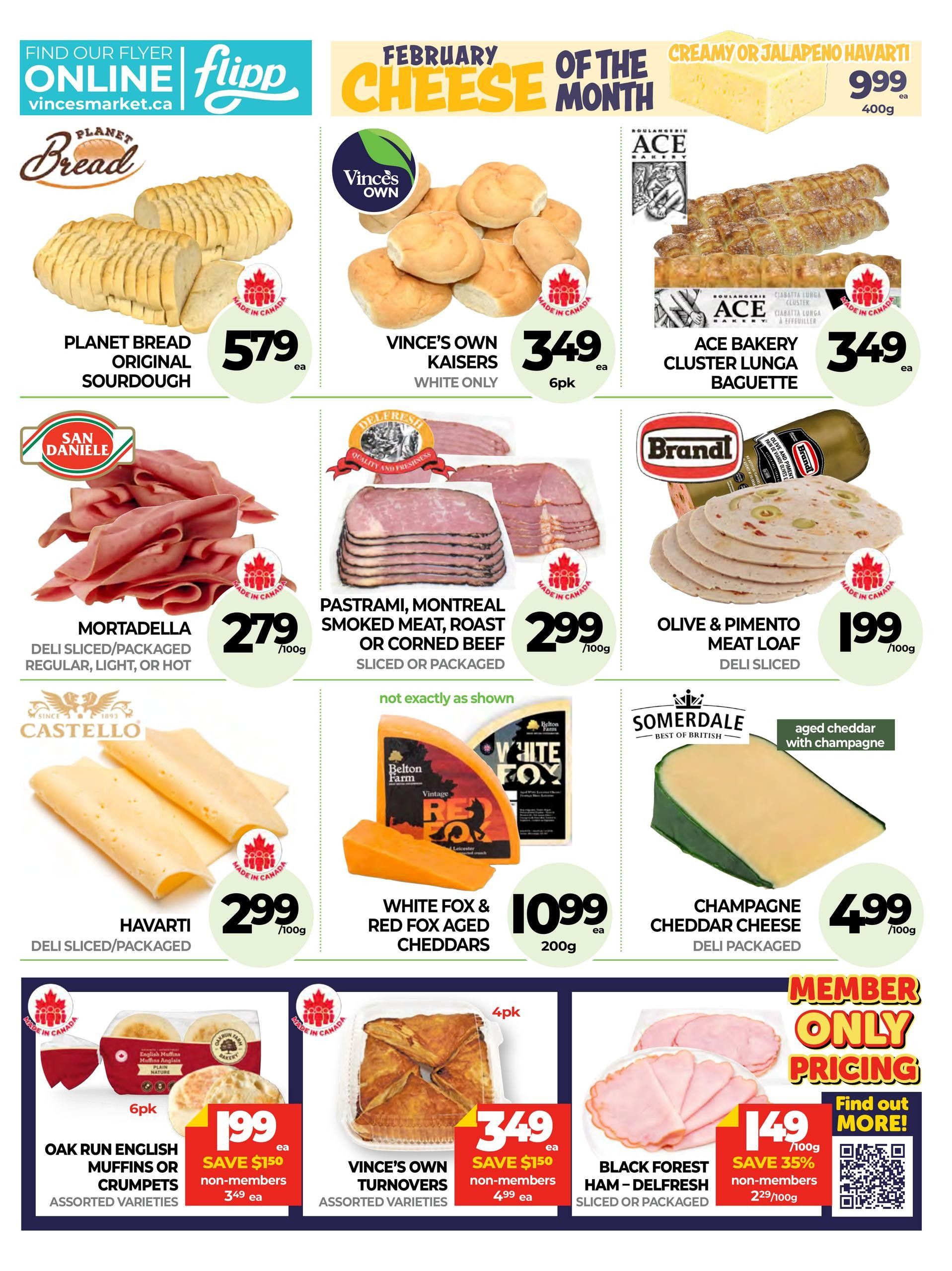 Vince's Market flyer page 3 features February Cheese of the Month specials. Highlights include creamy or jalapeno Havarti cheese for $9.99/400g. Bakery items include Planet Bread Original Sourdough for $5.79, Vince's Own Kaisers (white only) 6pk for $3.49, and Ace Bakery Cluster Lunga Baguette for $3.49. Deli selections feature San Daniele Mortadella (deli sliced/packaged, regular, light, or hot) for $2.79/100g, Pastrami, Montreal Smoked Meat, Roast or Corned Beef (sliced or packaged) for $2.99/100g, Brandl Olive & Pimento Meat Loaf (deli sliced) for $1.99/100g, Castello Havarti (deli sliced/packaged) for $2.99/100g, and Somerdale Champagne Cheddar Cheese (deli packaged) for $4.99/100g. Also featured are White Fox & Red Fox Aged Cheddars for $10.99/200g. Bakery deals include Oak Run English Muffins or Crumpets (assorted varieties, 6pk) for $1.99 each, save $1.50, non-members pay $3.49 each. Vince's Own Turnovers (assorted varieties, 4pk) are $3.49 each, save $1.50, non-members pay $4.99 each. Member only pricing is available on Black Forest Ham - Delfresh (sliced or packaged) for $1.49/100g, save 35%, non-members pay $2.29/100g. Find out more by scanning the QR code.