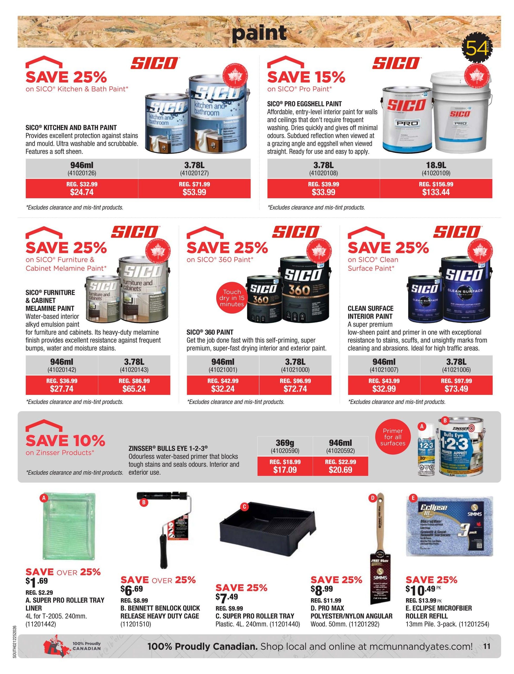 McMunn & Yates Building Supplies flyer page 11 features a variety of SICO paints and painting accessories. Save 25% on SICO Kitchen & Bath Paint, available in 946ml for $24.74 (reg. $32.99) and 3.78L for $53.99 (reg. $71.99). Save 15% on SICO Pro Paint, with 3.78L priced at $33.99 (reg. $39.99) and 18.9L at $133.44 (reg. $156.99). Also featured is SICO Furniture & Cabinet Melamine Paint, with 946ml at $27.74 (reg. $36.99) and 3.78L at $65.24 (reg. $86.99). Save 25% on SICO 360 Paint, a self-priming interior and exterior paint, in 946ml for $32.24 (reg. $42.99) and 3.78L for $72.74 (reg. $96.99). SICO Clean Surface Interior Paint is on sale, with 946ml for $32.99 (reg. $43.99) and 3.78L for $73.49 (reg. $97.99). Save 10% on Zinsser Products, including Zinsser Bulls Eye 1-2-3 Odourless Water-Based Primer, in 369g for $17.09 (reg. $18.99) and 946ml for $20.69 (reg. $22.99). Painting accessories include A. Super Pro Roller Tray Liner (4L) for $1.69 (reg. $2.29), B. Bennett Benlock Quick Release Heavy Duty Cage for $6.69 (reg. $8.99), C. Super Pro Roller Tray (Plastic, 4L) for $7.49 (reg. $9.99), D. Pro Max Polyester/Nylon Angular Wood Paint Brush (50mm) for $8.99 (reg. $11.99), and E. Eclipse Microfiber Roller Refill (13mm Pile, 3-pack) for $10.49 (reg. $13.99). All prices exclude clearance and mis-tint products. Shop local and online at mcmunnandyates.com.