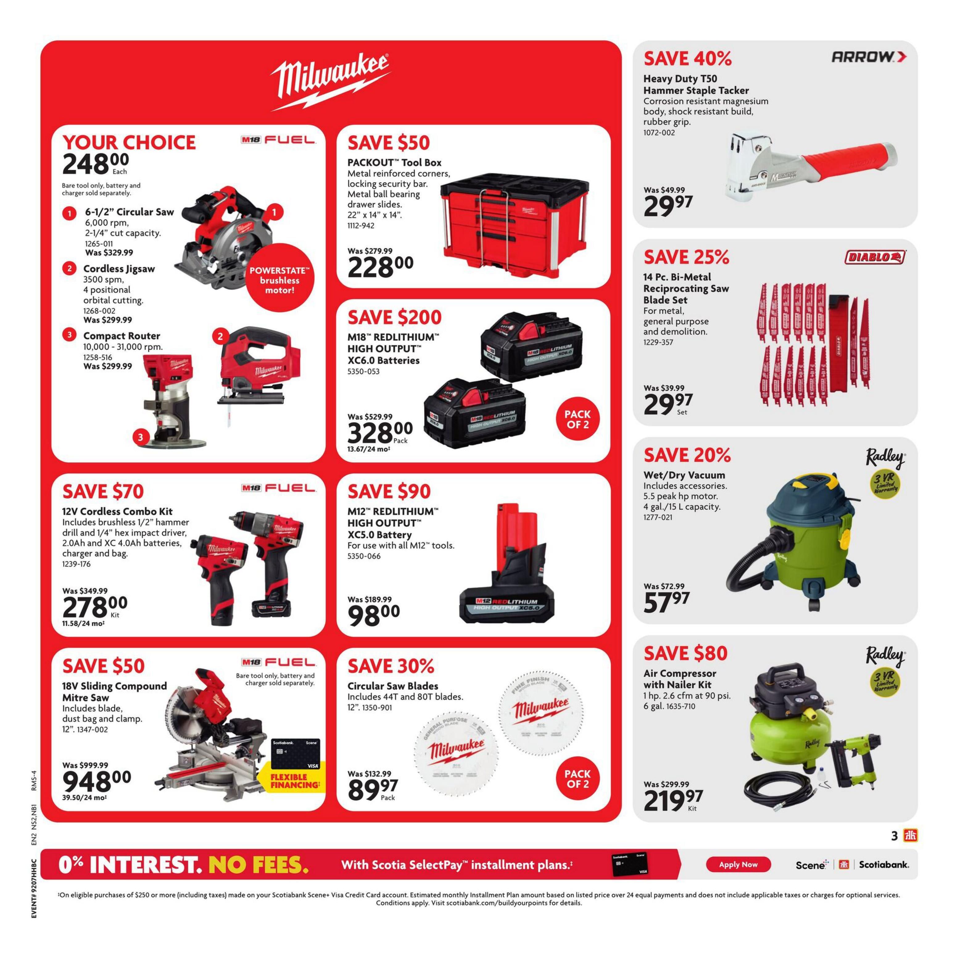 Home Hardware Atlantic flyer, Page 4. Featured Milwaukee tools include: Your Choice circular saw for $248.00, bare tool only, with 6-1/2' cut capacity; M18 FUEL Cordless Jigsaw for $248.00, 3500 spm, 4 positional orbital cutting, bare tool only; and M18 FUEL Compact Router for $248.00, 10,000-31,000 rpm, bare tool only. Also available: SAVE $200 on PACKOUT Tool Box for $228.00, with metal reinforced corners and locking security bar. SAVE $200 on M18 REDLITHIUM XC6.0 Batteries (pack of 2) for $328.00. SAVE $70 on 12V Cordless Combo Kit for $278.00, including brushless hammer drill and hex impact driver with batteries, charger, and bag. SAVE $50 on 18V Sliding Compound Mitre Saw for $948.00, includes blade, dust bag, and clamp, with flexible financing available. SAVE $90 on M12 REDLITHIUM XC5.0 Battery for $98.00. SAVE 30% on Milwaukee Circular Saw Blades (pack of 2) for $89.97, includes 44T and 80T blades. Arrow Heavy Duty T50 Hammer Staple Tacker is SAVE 40% off at $29.97. Diablo 14 Pc. Bi-Metal Reciprocating Saw Blade Set is SAVE 25% off at $29.97. Radley Wet/Dry Vacuum is SAVE 20% off at $57.97, with 5.5 peak hp motor and 4 gal./15 L capacity. Radley Air Compressor with Nailer Kit is SAVE $80 off at $219.97, 1 hp, 2.6 cfm at 90 psi, 6 gal. Includes Scotiabank Scene+ Visa offer for 0% interest on purchases of $250 or more.