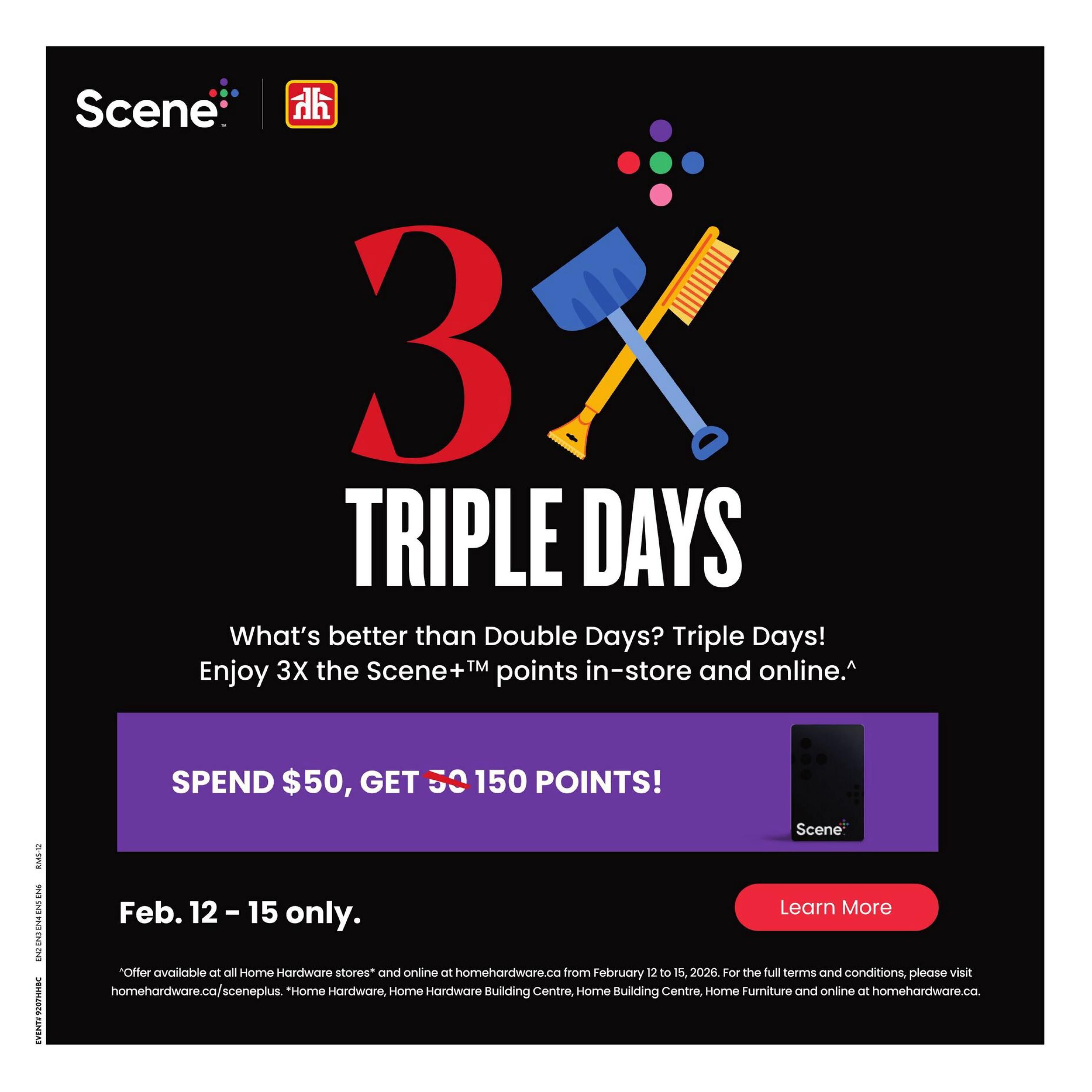 Home Hardware flyer page featuring Scene+ Triple Days from February 12 to 15, 2026. Spend $50 and get 150 Scene+ points in-store and online. Learn More button available. Offer valid at all Home Hardware stores and online at homewardware.ca. Full terms and conditions are available on homewardware.ca/sceneplus.