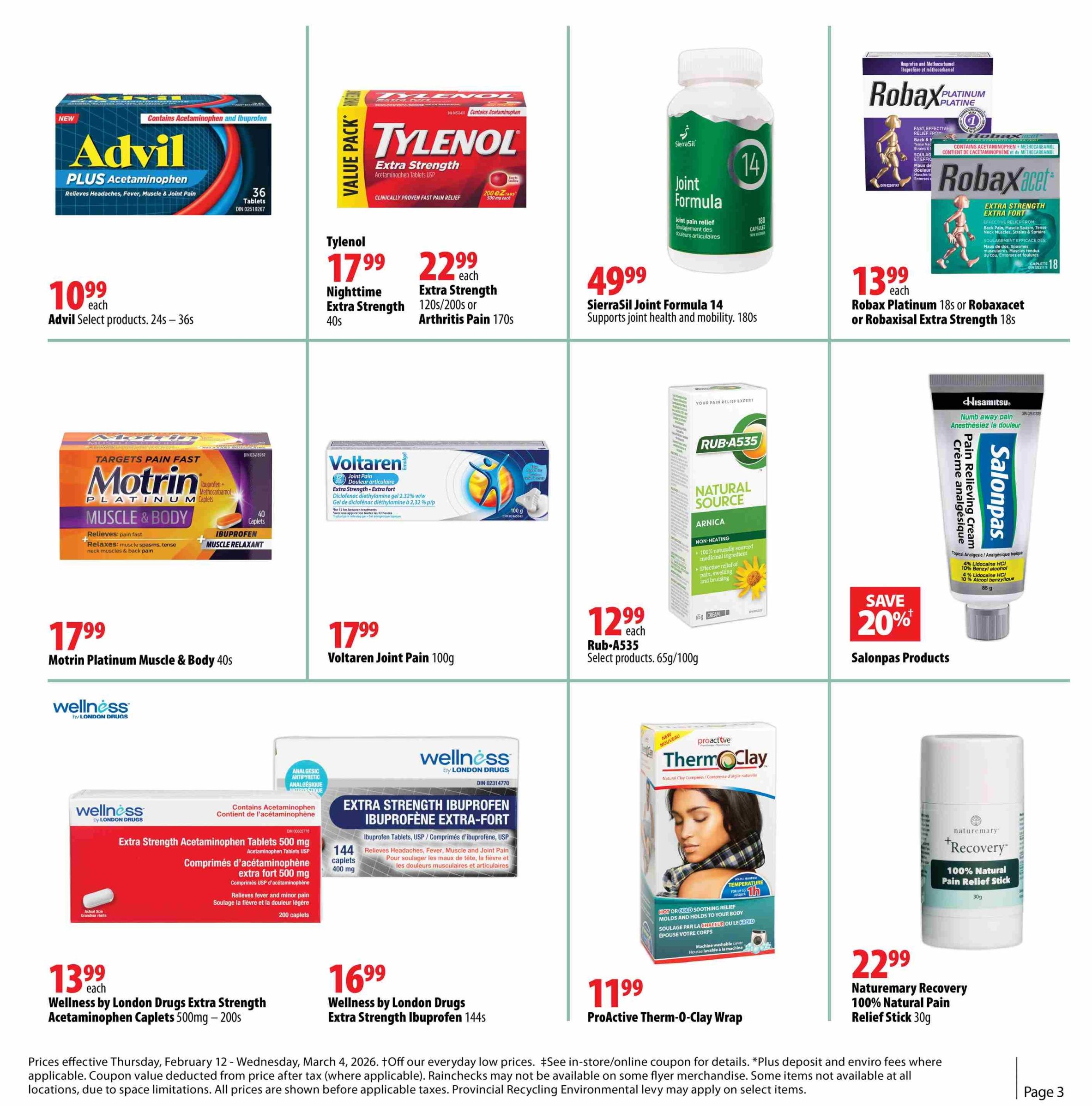 London Drugs flyer page 3 features pain relief products. Advil Plus Acetaminophen 36 tablets are $10.99. Tylenol Extra Strength 120s or 200s are $17.99, and Arthritis Pain 170s are $22.99. SierraSil Joint Formula 14s are $49.99. Robax Platinum 18s or Robaxacet or Robaxisal Extra Strength 18s are $13.99. Motrin Platinum Muscle & Body 40 caplets are $17.99. Voltaren Joint Pain 100g is $17.99. Rub-A535 select products 65g/100g are $12.99 with a 20% saving on Salonpas Products. Wellness by London Drugs Extra Strength Acetaminophen Caplets 500mg - 200s are $13.99. Wellness by London Drugs Extra Strength Ibuprofen 144s are $16.99. ProActive Therm-O-Clay Wrap is $11.99. Naturemary Recovery 100% Natural Pain Relief Stick 30g is $22.99.