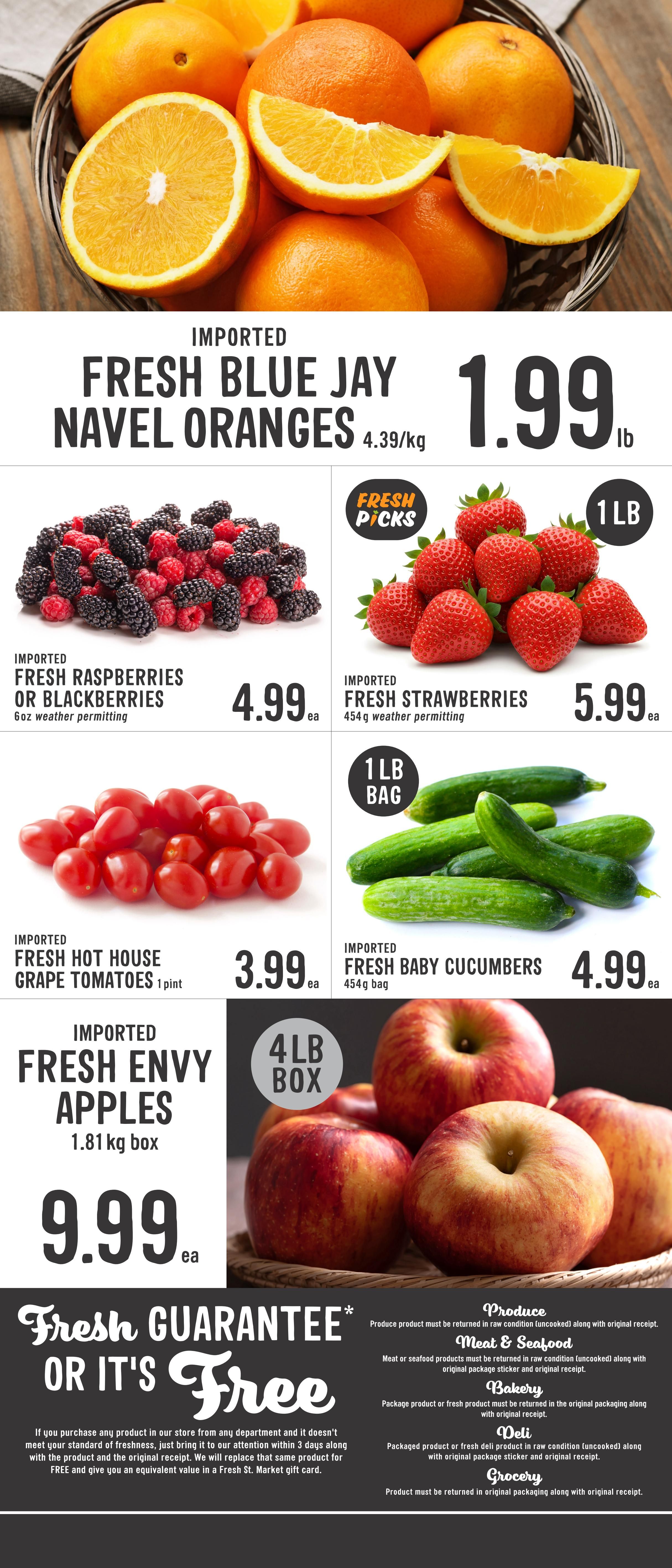 Fresh St. Market weekly flyer specials page 4 features imported Fresh Blue Jay Navel Oranges at $1.99 per pound. Also available are imported Fresh Raspberries or Blackberries for $4.99 each (6 oz, weather permitting), imported Fresh Strawberries for $5.99 each (454g, weather permitting), imported Fresh Hot House Grape Tomatoes for $3.99 per pint, and imported Fresh Baby Cucumbers for $4.99 each (454g bag). Fresh Envy Apples are offered in a 1.81 kg box for $9.99 each. The page also highlights the Fresh Guarantee: if a product doesn't meet your standard of freshness, bring it back within 3 days with the product and receipt for a replacement or equivalent gift card. Return policies for Produce, Meat & Seafood, Bakery, Deli, and Grocery items are also listed.