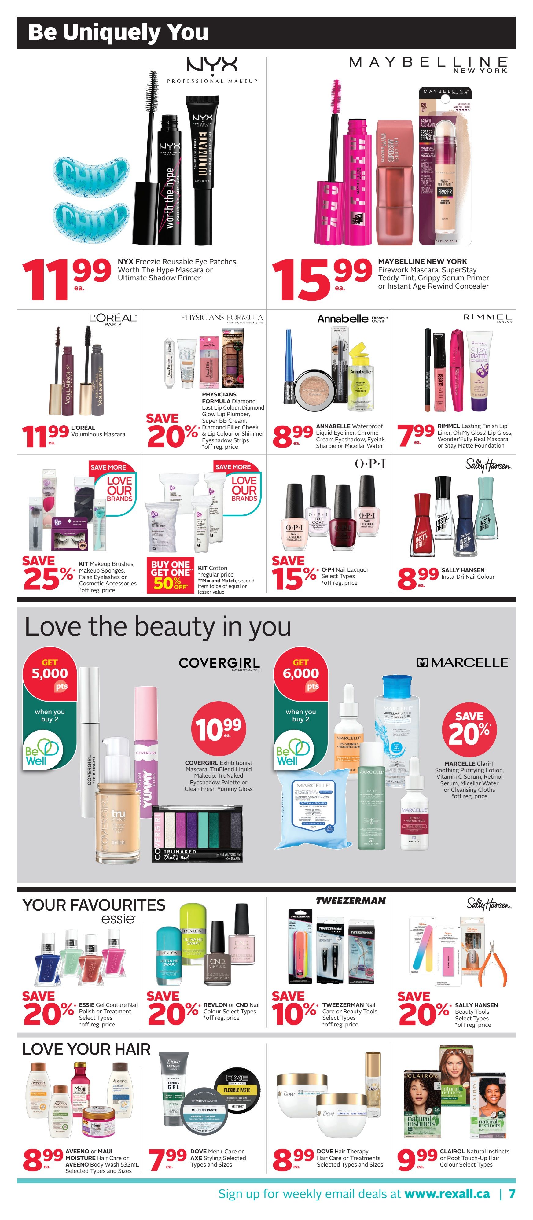 Rexall flyer page 12 featuring a 'Be Uniquely You' beauty promotion. Offers include NYX Freezie Reusable Eye Patches, Worth The Hype Mascara or Ultimate Shadow Primer for $11.99 ea. Maybelline New York Firework Mascara, SuperStay Teddy Tint, Grippy Serum Primer or Instant Age Rewind Concealer for $15.99 ea. L'Oréal Volumious Mascara for $11.99 ea. Physicians Formula Diamond Glow Lip Plumper, Super BB Cream, Diamond Filler Cheek & Lip Colour or Shimmer Eyeshadow Strips are save 20% off regular price. Annabelle Waterproof Liquid Eyeliner, Chrome Cream Eyeshadow, Eyemink Sharpie or Micellar Water for $8.99 ea. Rimmel Lasting Finish Lip Liner, Oh My Gloss! Lip Gloss, WonderFully Real Mascara or Stay Matte Foundation for $7.99 ea. O.P.I Nail Lacquer select types are save 15% off regular price. Sally Hansen Insta-Dri Nail Colour for $8.99 ea. Covergirl Exhibitionist Mascara, TruBlend Liquid Makeup, TruNaked Eyeshadow Palette or Clean Fresh Yummy Gloss with get 5,000 Be Well points when you buy 2 for $10.99 ea. Marcelle Clari-T Soothing Purifying Lotion, Vitamin C Serum, Retinol Serum, Micellar Water or Cleansing Cloths are save 20% off regular price. KIT Makeup Brushes, Makeup Sponges, False Eyelashes or Cosmetic Accessories are save 25% off regular price. KIT Cotton regular price, Buy One Get One 50% off on Mix and Match items. Essie Gel Couture Nail Polish or Treatment Colour Select Types are save 20% off regular price. Revlon or CND Nail Colour Select Types are save 20% off regular price. Tweezerman Nail Care or Beauty Tools Select Types are save 10% off regular price. Sally Hansen Beauty Tools Select Types are save 20% off regular price. Aveeno or Maui Moisture Hair Care or Aveeno Body Wash 532mL Selected Types and Sizes for $8.99 ea. Dove Men+ Care or Axe Styling Selected Types and Sizes for $7.99 ea. Dove Hair Therapy Hair Care or Treatments Selected Types and Sizes for $8.99 ea. Clairol Natural Instincts or Root Touch-Up Hair Colour Select Types for $9.99 ea.