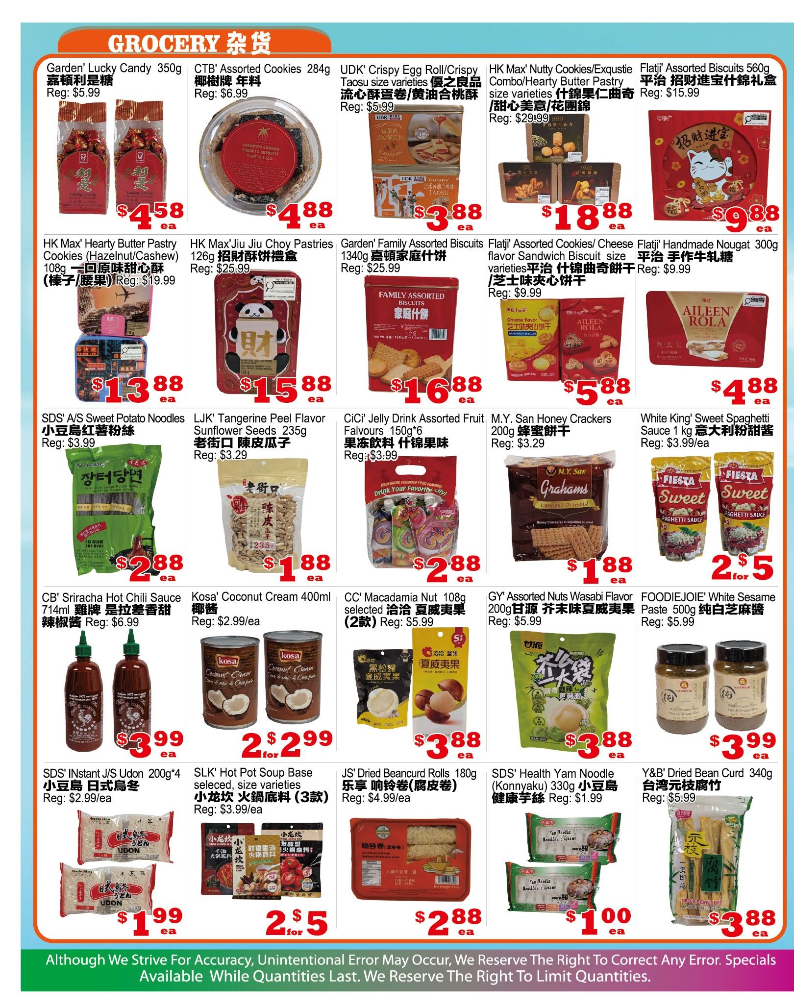 Yuan Ming Supermarket grocery specials page 2. Featuring Garden's Lucky Candy 350g for $4.58 each, CTB' Assorted Cookies 284g for $4.88 each, UDK' Crispy Egg Roll/Crispy Taosu size varieties for $3.88 each, HK Max' Nutty Cookies/Exquisite Combo/Hearty Butter Pastry size varieties for $18.88 each, and Flatij' Assorted Biscuits 560g for $9.88 each. Also available are HK Max' Hearty Butter Pastry Cookies (Hazelnut/Cashew) 108g for $19.99, HK Max' Jiu Jiu Choy Pastries 126g for $25.99, Garden' Family Assorted Biscuits 1340g for $25.99, Flatij' Assorted Cookies/Cheese flavor Sandwich Biscuit size varieties for $9.99, and Flatij' Handmade Nougat 300g for $9.99. Additional items include SDS' A/S Sweet Potato Noodles for $3.99, LJK' Tangerine Peel Flavor Sunflower Seeds 235g for $3.29, CiCi' Jelly Drink Assorted Fruit Falvours 150g*6 for $3.99, M.Y. San Honey Crackers 200g for $3.29, and White King' Sweet Spaghetti Sauce 1kg for $3.99/ea. On sale are CB' Sriracha Hot Chili Sauce 714ml for $6.99, Kosa' Coconut Cream 400ml for 2 for $2.99, CC' Macadamia Nut 108g selected (2款) for $5.99, GY' Assorted Nuts Wasabi Flavor 200g for $5.99, and FOODIEJOIE' White Sesame Paste 500g for $5.99. Lower section includes SDS' Instant J/S Udon 200g*4 for $2.99/ea, SLK' Hot Pot Soup Base selected size varieties for $3.99/ea, JS' Dried Bean Curd Rolls 180g for $4.99/ea, SDS' Health Yam Noodle (Konnyaku) 330g for $1.99, and Y&B' Dried Bean Curd 340g for $5.99. Special offer: 2 for $5 on CC' Macadamia Nut and SLK' Hot Pot Soup Base. Also, 2 for $5 on JS' Dried Bean Curd Rolls. Lastly, SDS' Health Yam Noodle (Konnyaku) 330g is $1.00 each.